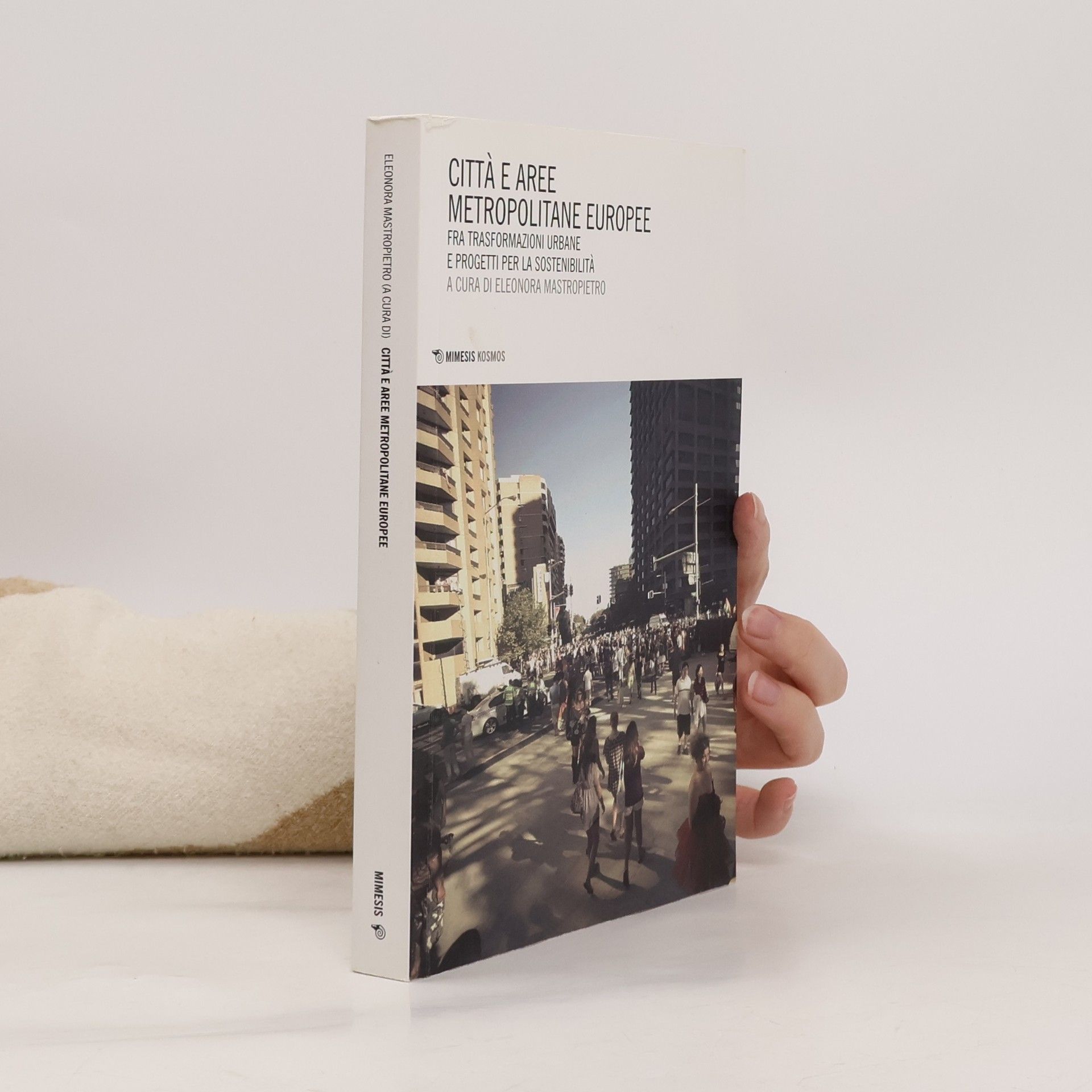 Eleonora Mastropietro Kosmos: Città e aree metropolitane europee. Fra trasformazioni urbane e progetti per la sostenibilità