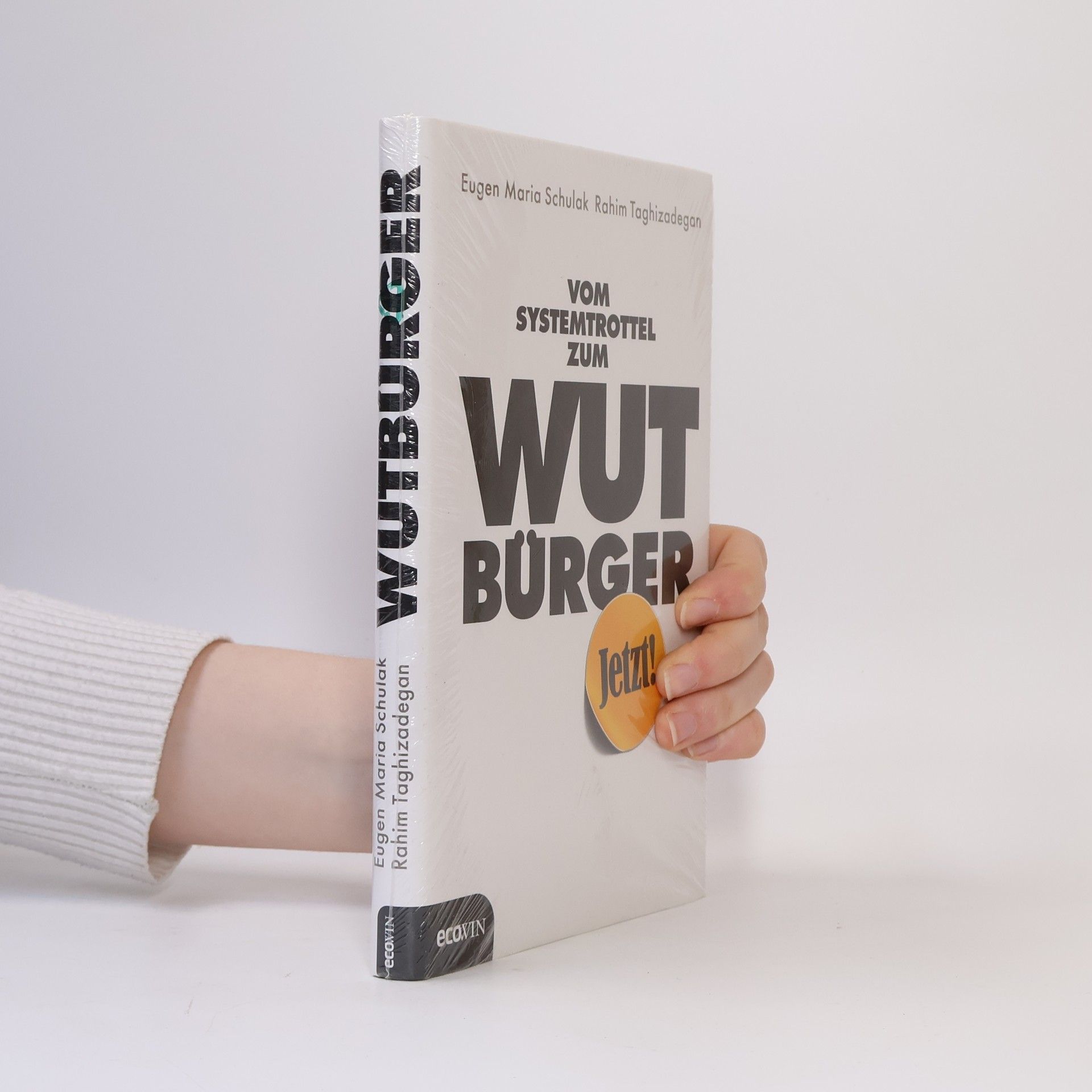 Eugen-Maria Schulak Vom Systemtrottel zum Wutbürger