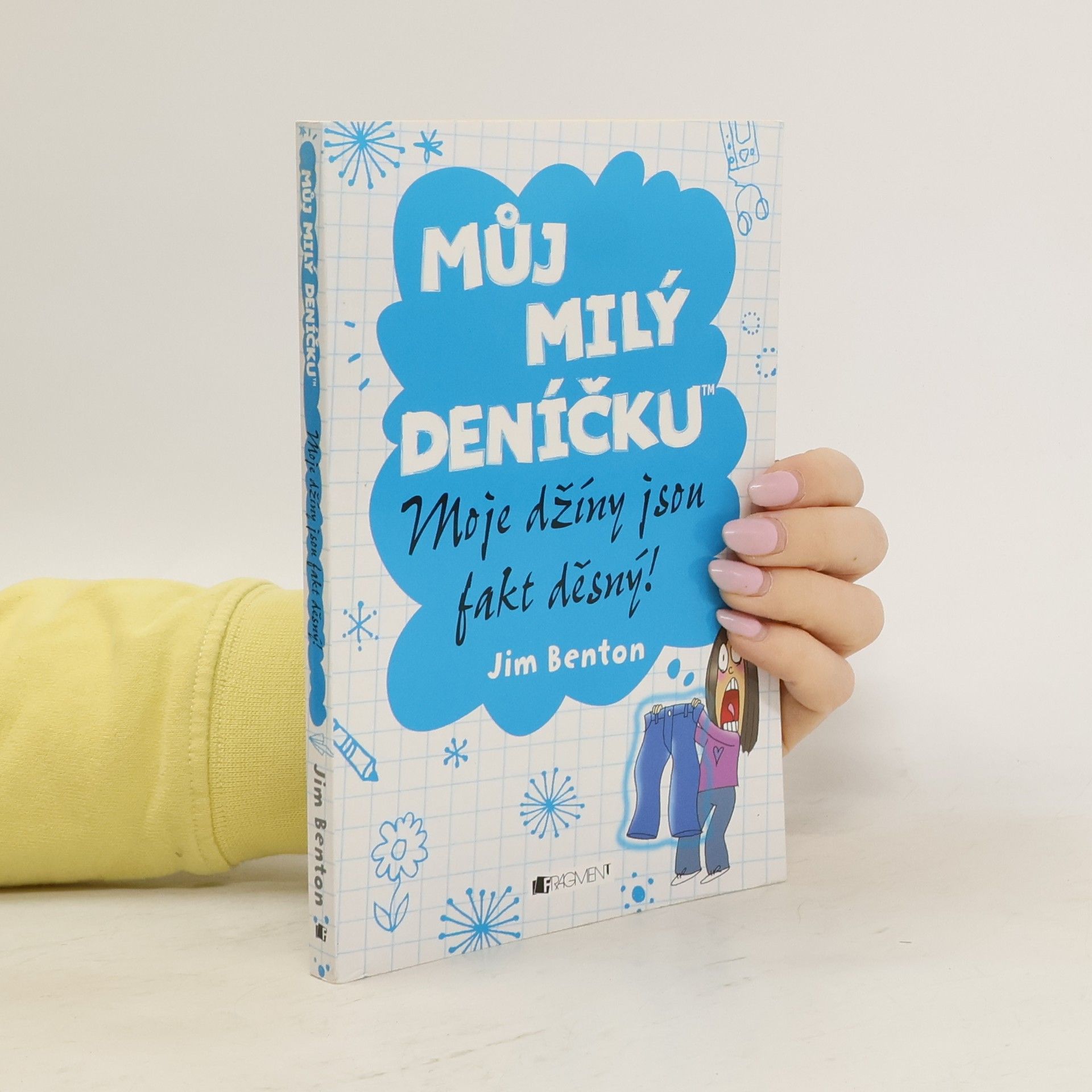 Jim Benton Můj milý deníčku. Moje džíny jsou fakt děsný!