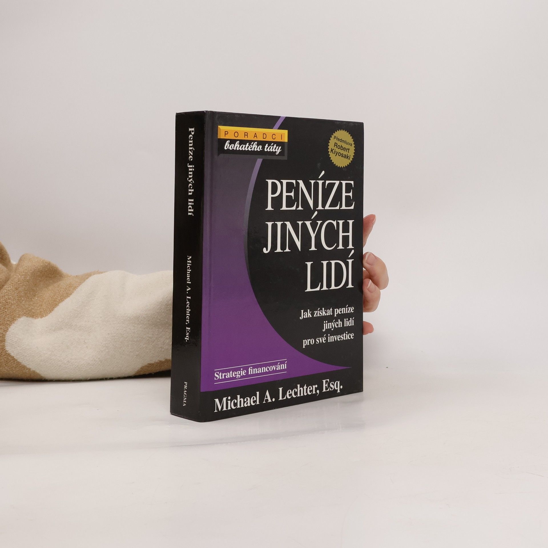 Michael A. Lechter Peníze jiných lidí: jak získat peníze jiných lidí pro své investice