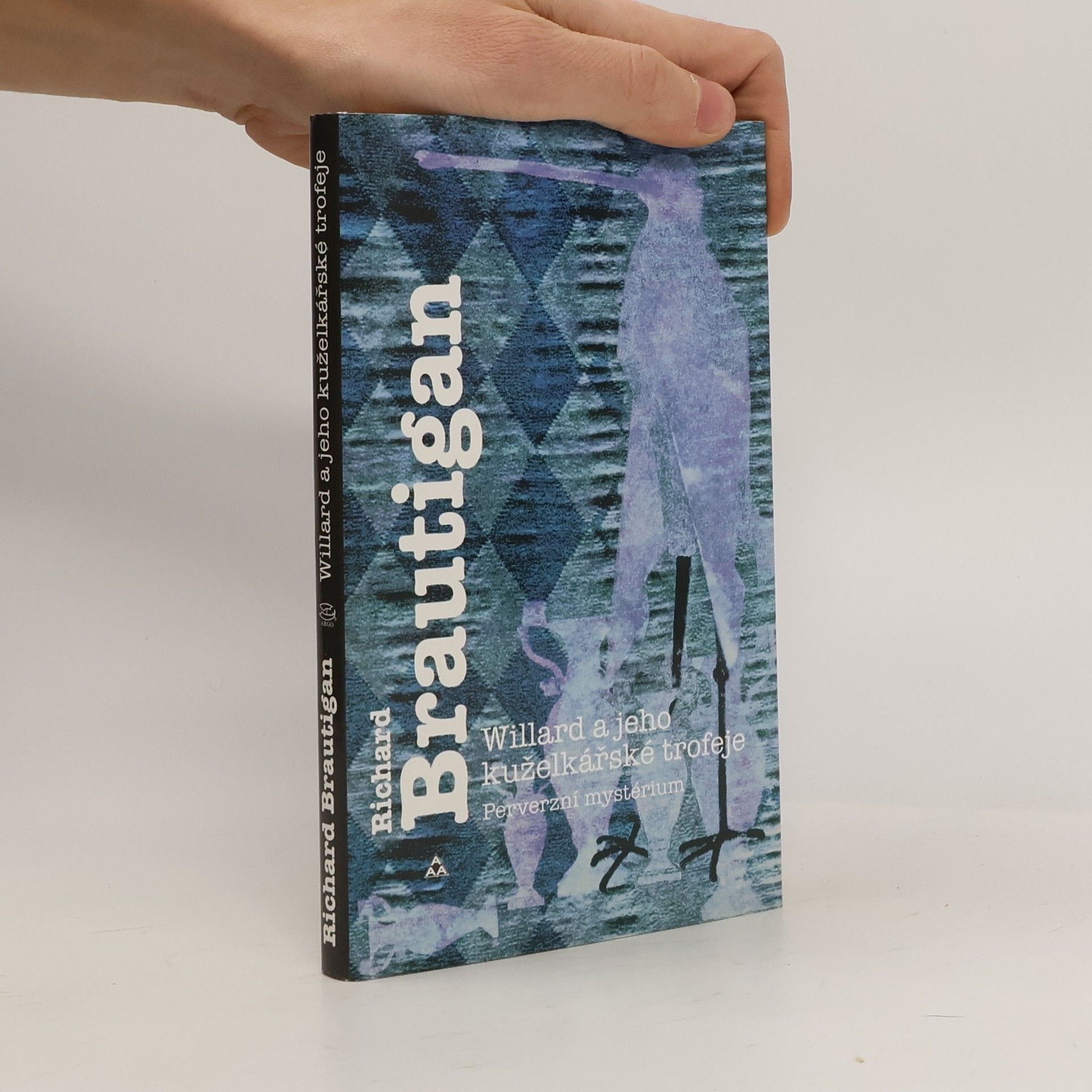 Richard Brautigan Willard a jeho kuželkářské trofeje. Perverzní mystérium