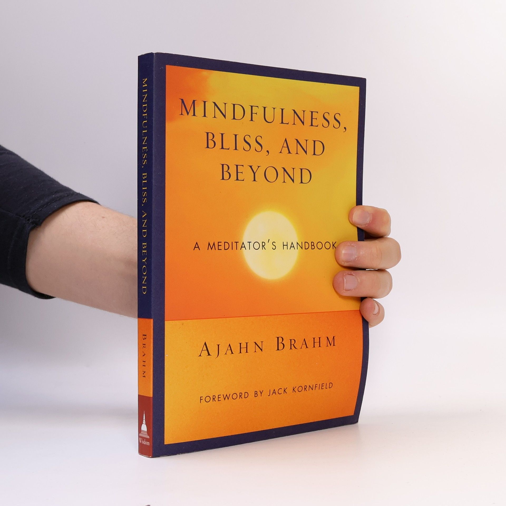 Ajahm Brahm Mindfulness, bliss, and beyond : a meditator's handbook