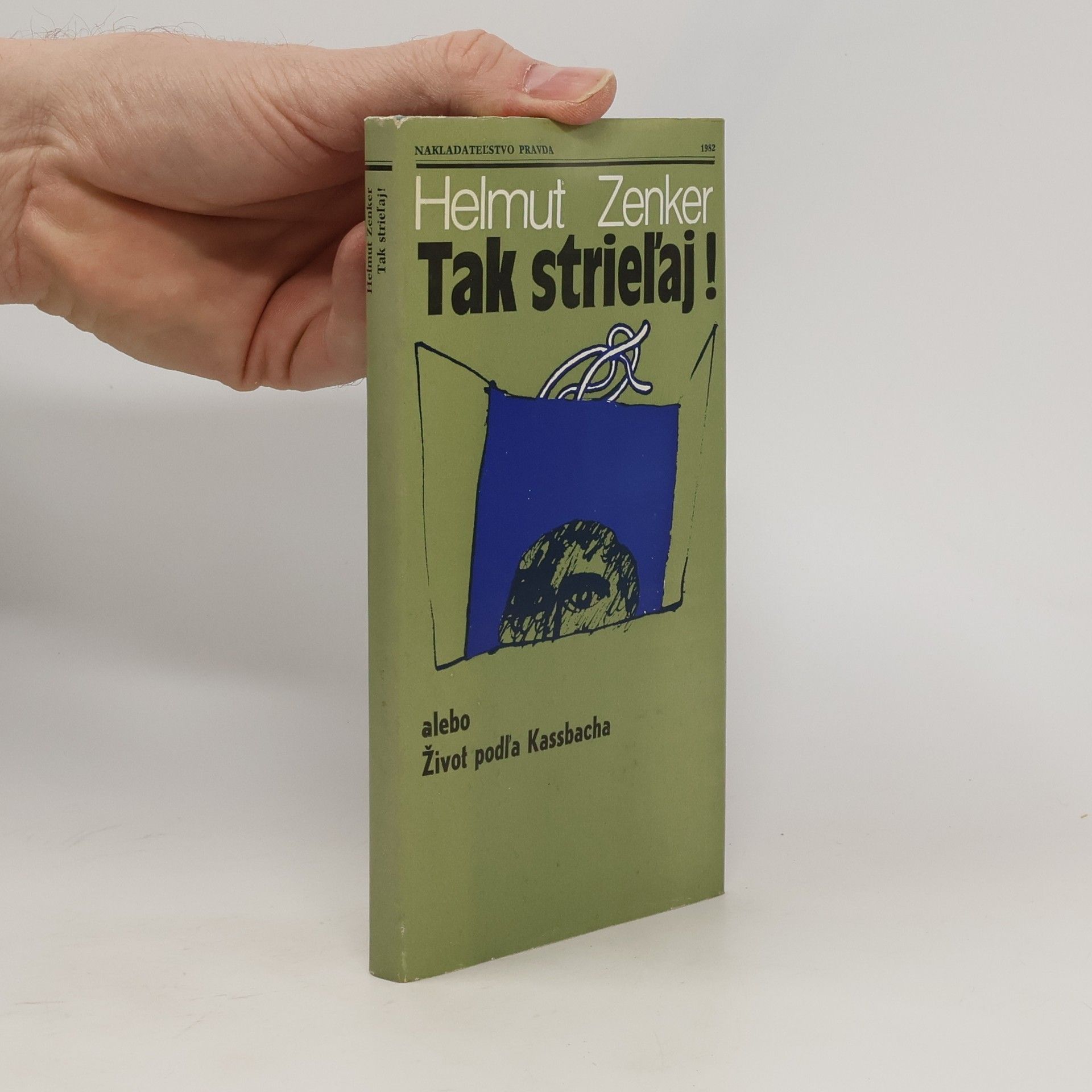 Helmut Zenker Tak strieľaj!, alebo, Život podľa Kassbacha