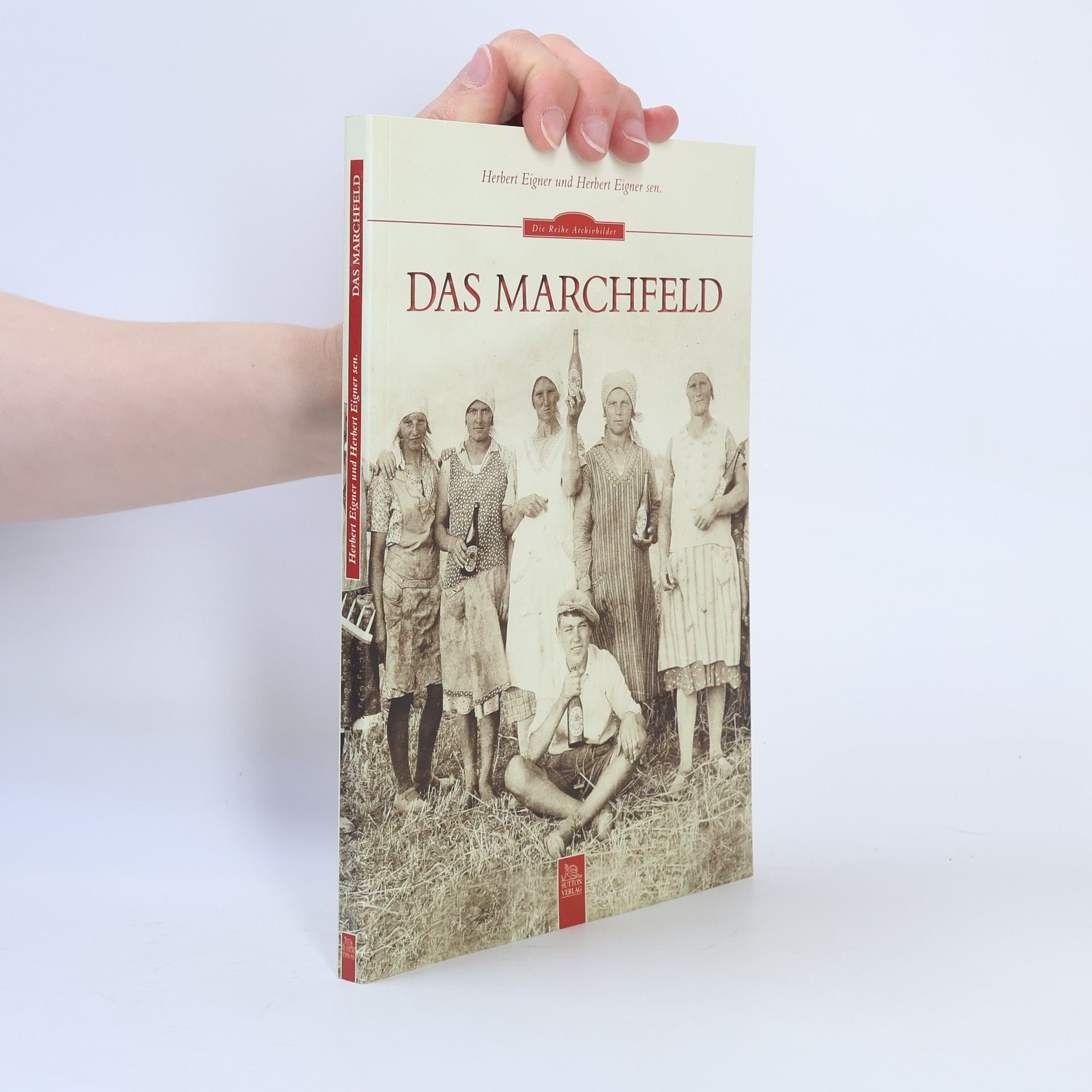 Herbert Eigner Die Reihe Archivbilder: Das Marchfeld