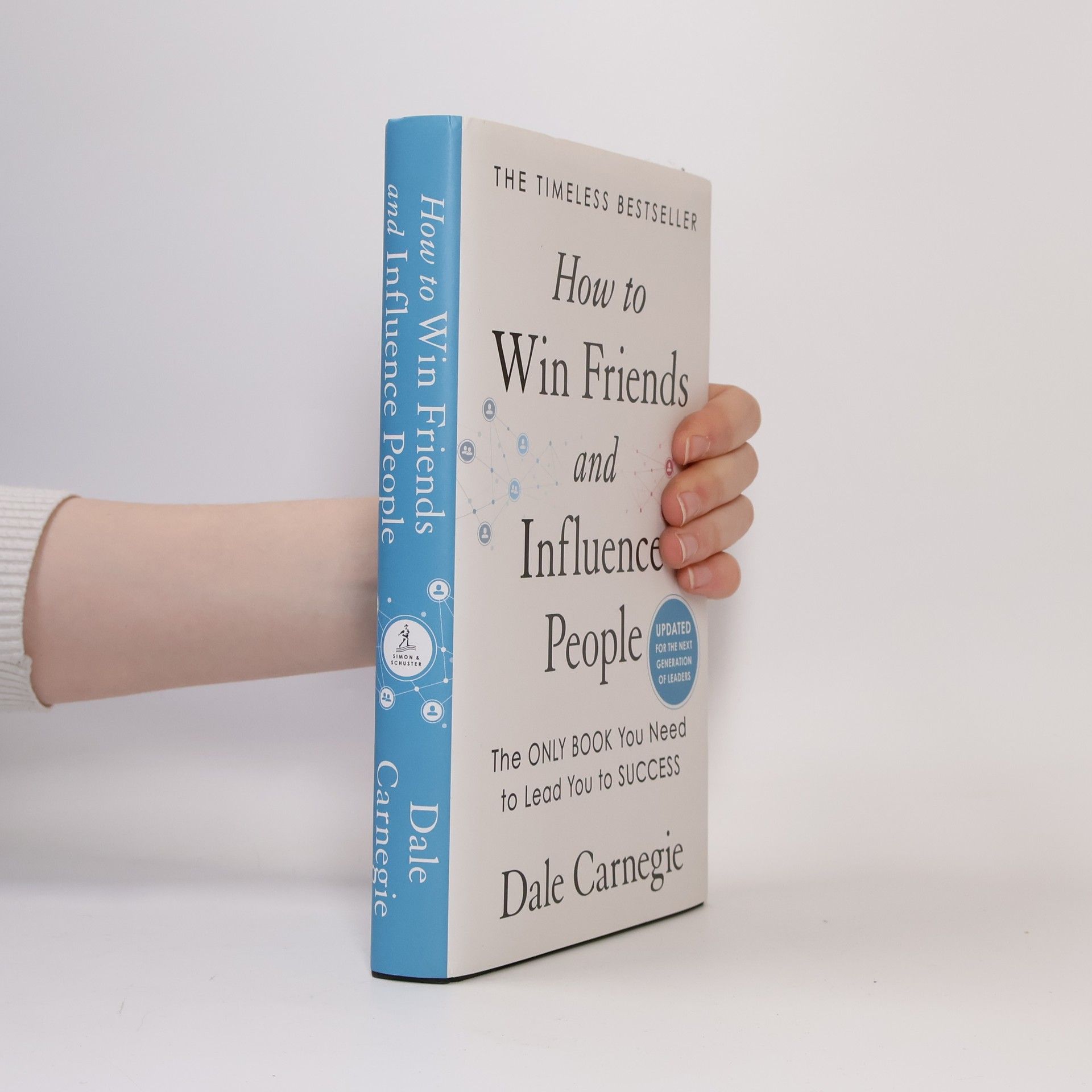 Dale Carnegie How to Win Friends and Influence People: Updated for the Next Generation of Leaders