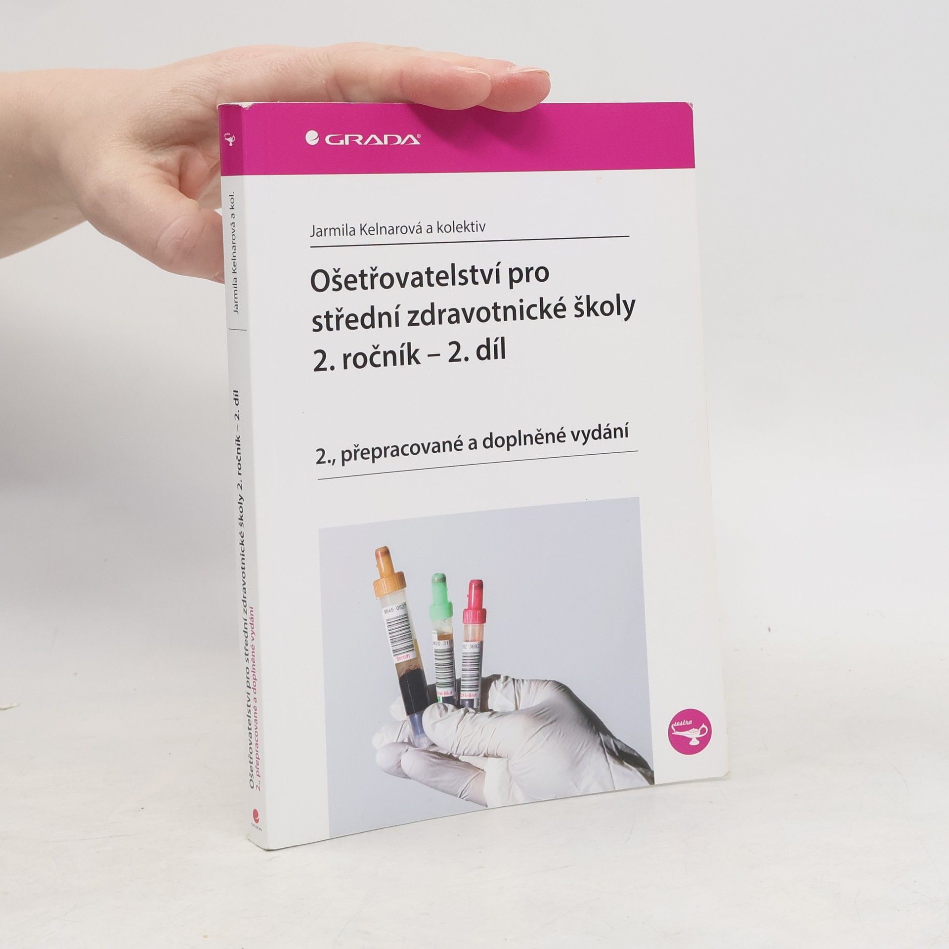 Jarmila Kelnarová Ošetřovatelství pro střední zdravotnické školy - 2. ročník, 2. díl