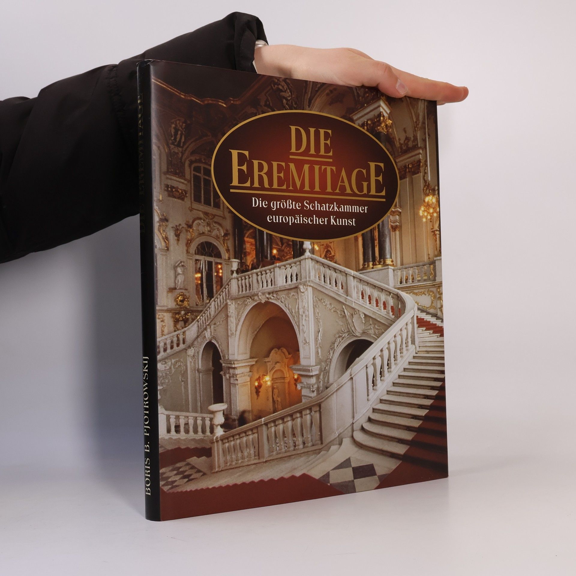 Boris Borisovič Piotrovskij Die Eremitage. Die größte Schatzkammer europäischer Kunst