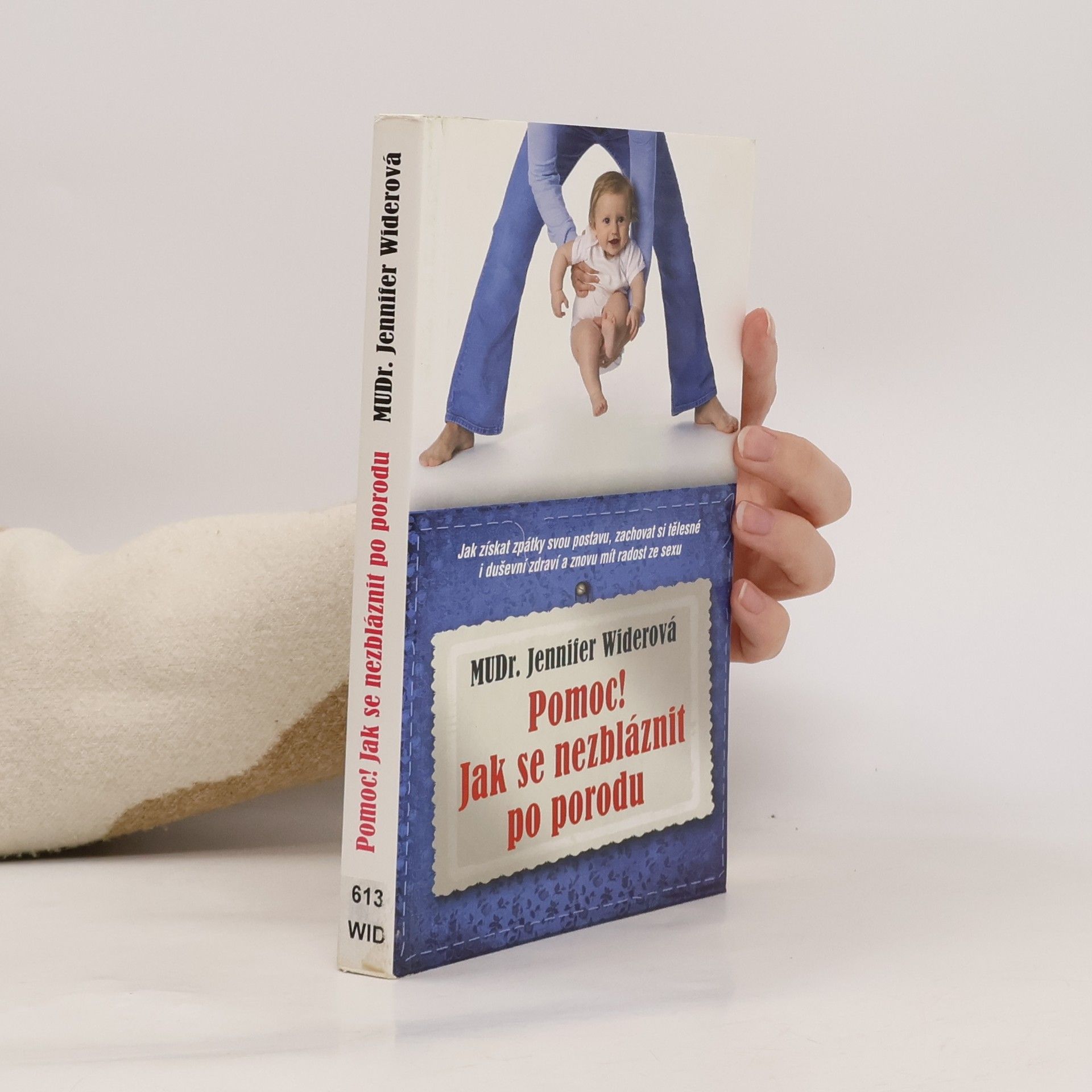 Jennifer Wider Pomoc! Jak se nezbláznit po porodu