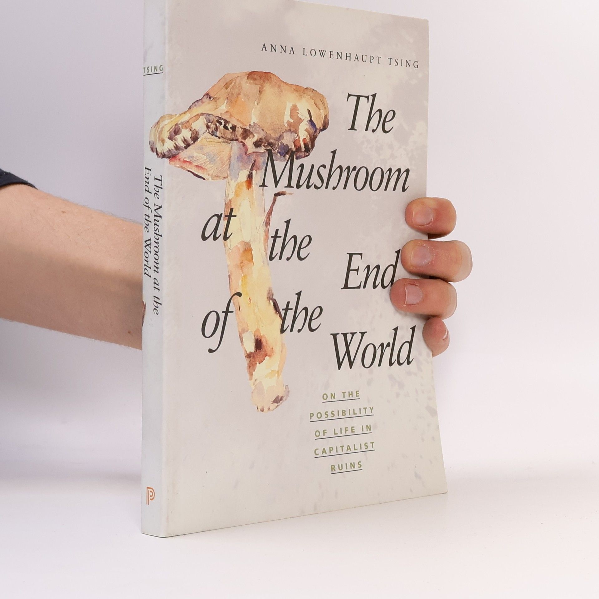 Anna Lowenhaupt Tsing Mushroom at the End of the World