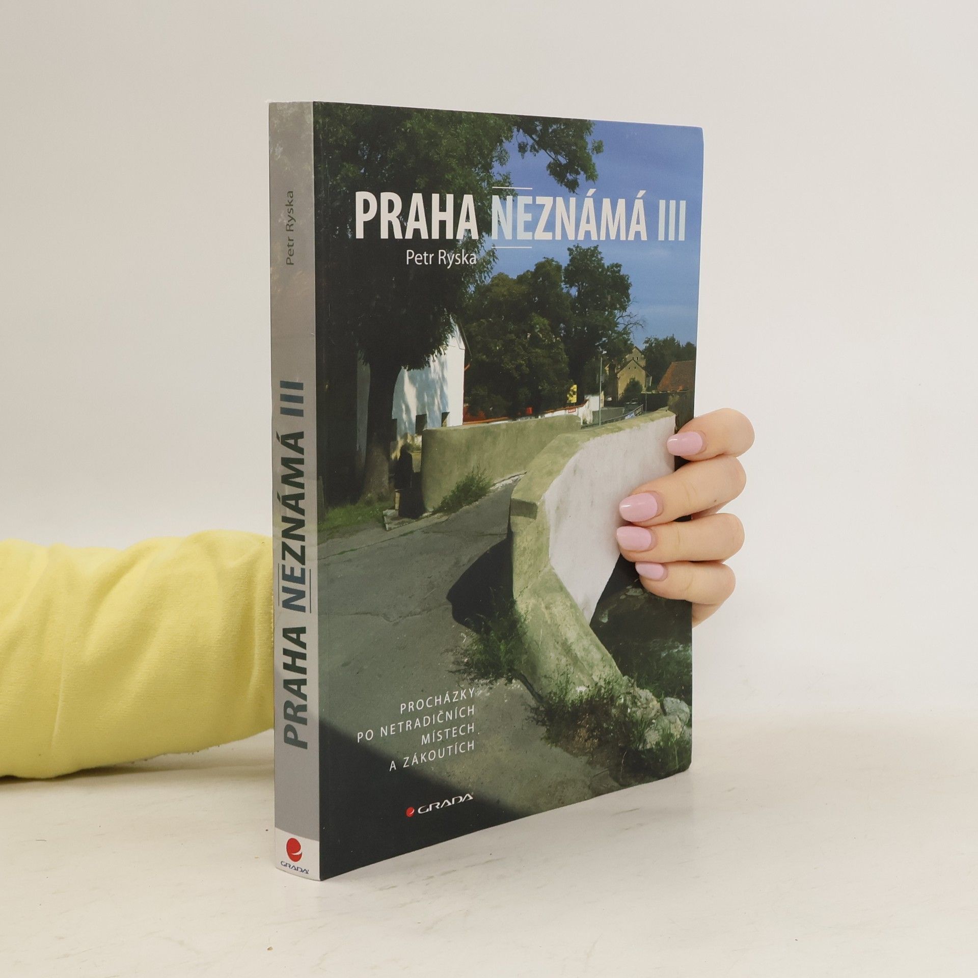 Petr Ryska Praha neznámá III. Procházky po netradičních místech a zákoutích