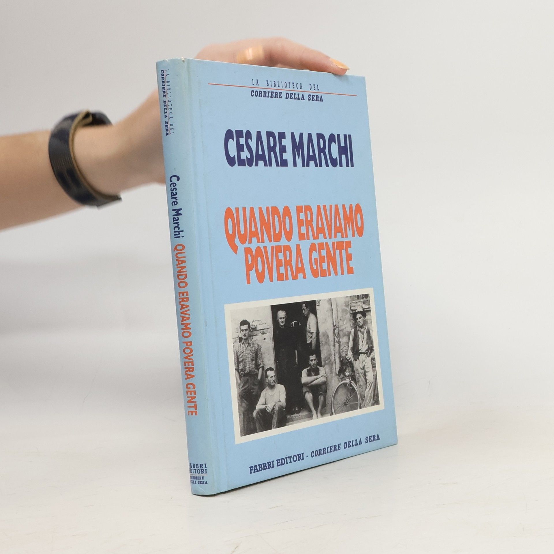 Cesare Marchi Quando eravamo povera gente