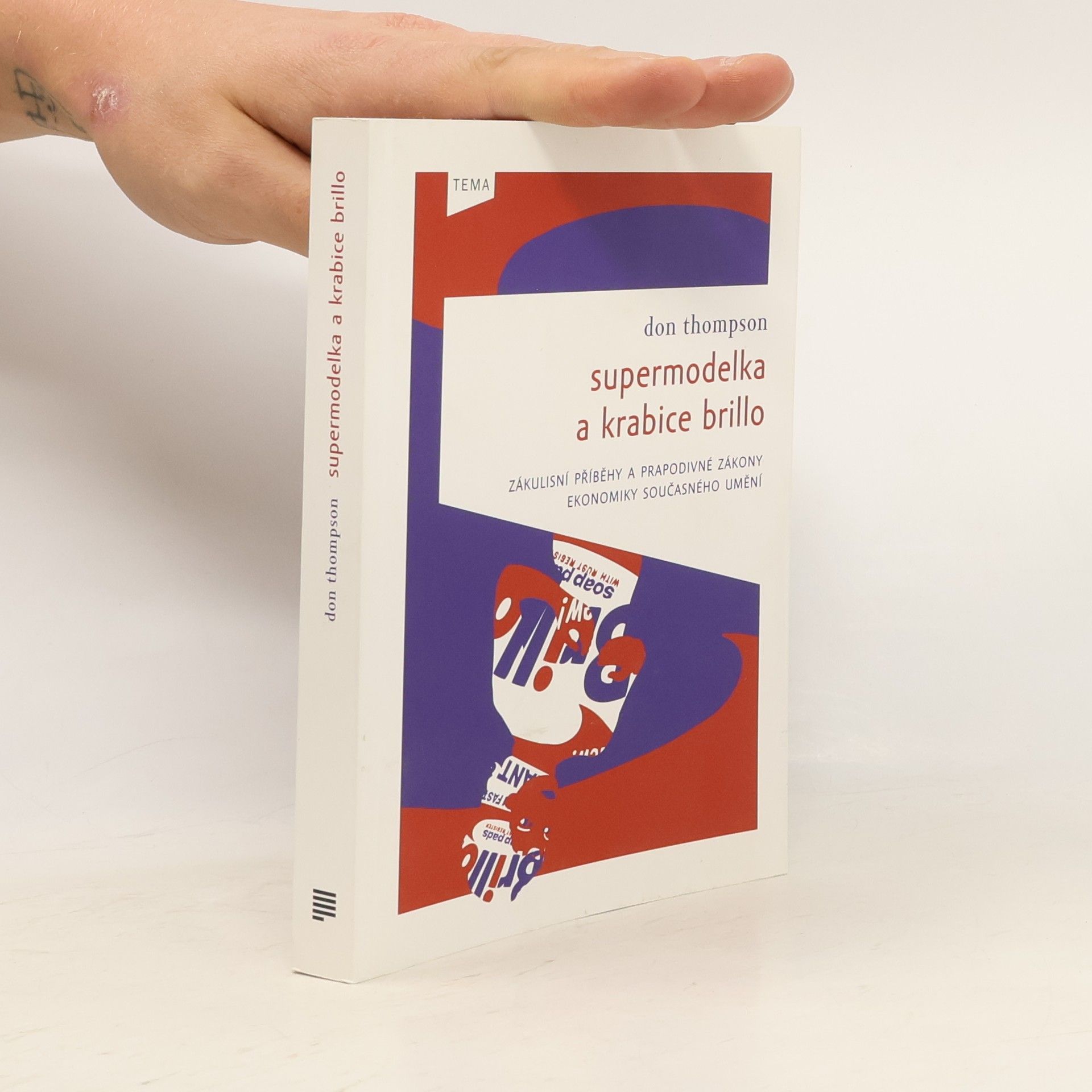 Don Thompson Supermodelka a krabice Brillo: Zákulisní příběhy a prapodivné zákony ekonomiky současného umění