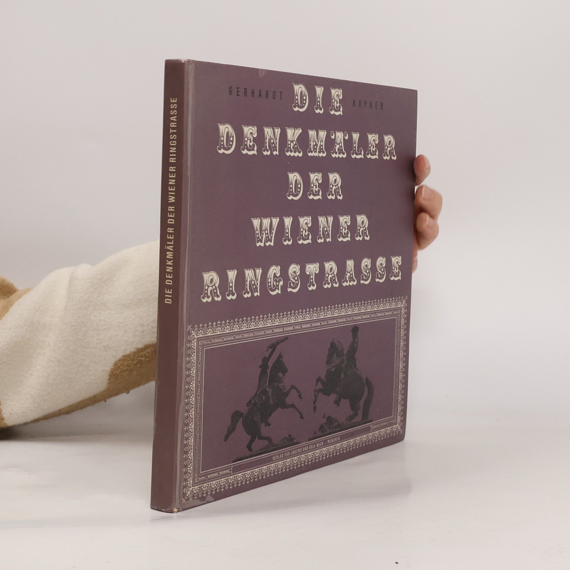 Gerhardt Kapner Die Denkmäler der wiener Ringstrasse