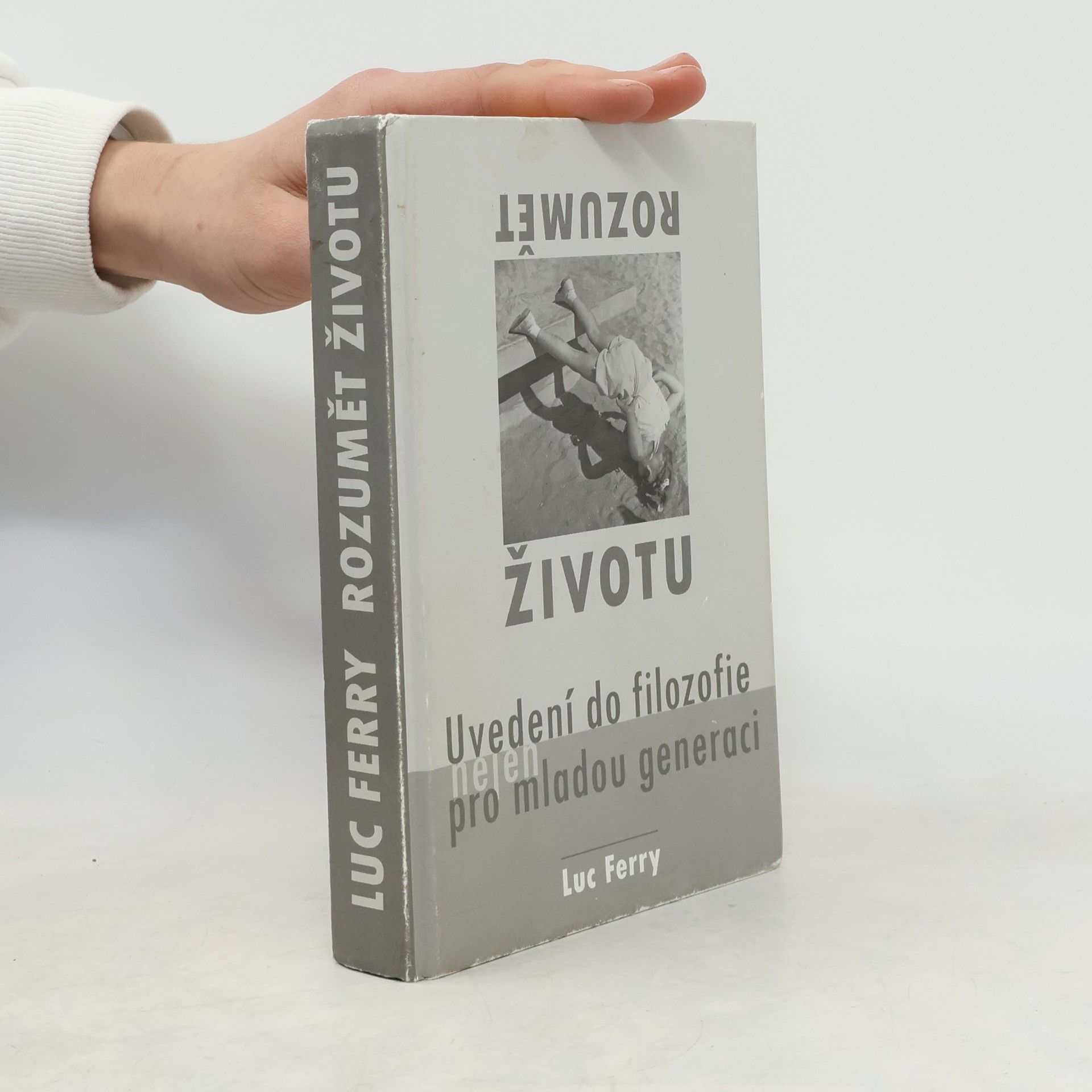 Luc Ferry Rozumět životu. Uvedení do filozofie nejen pro mladou generaci
