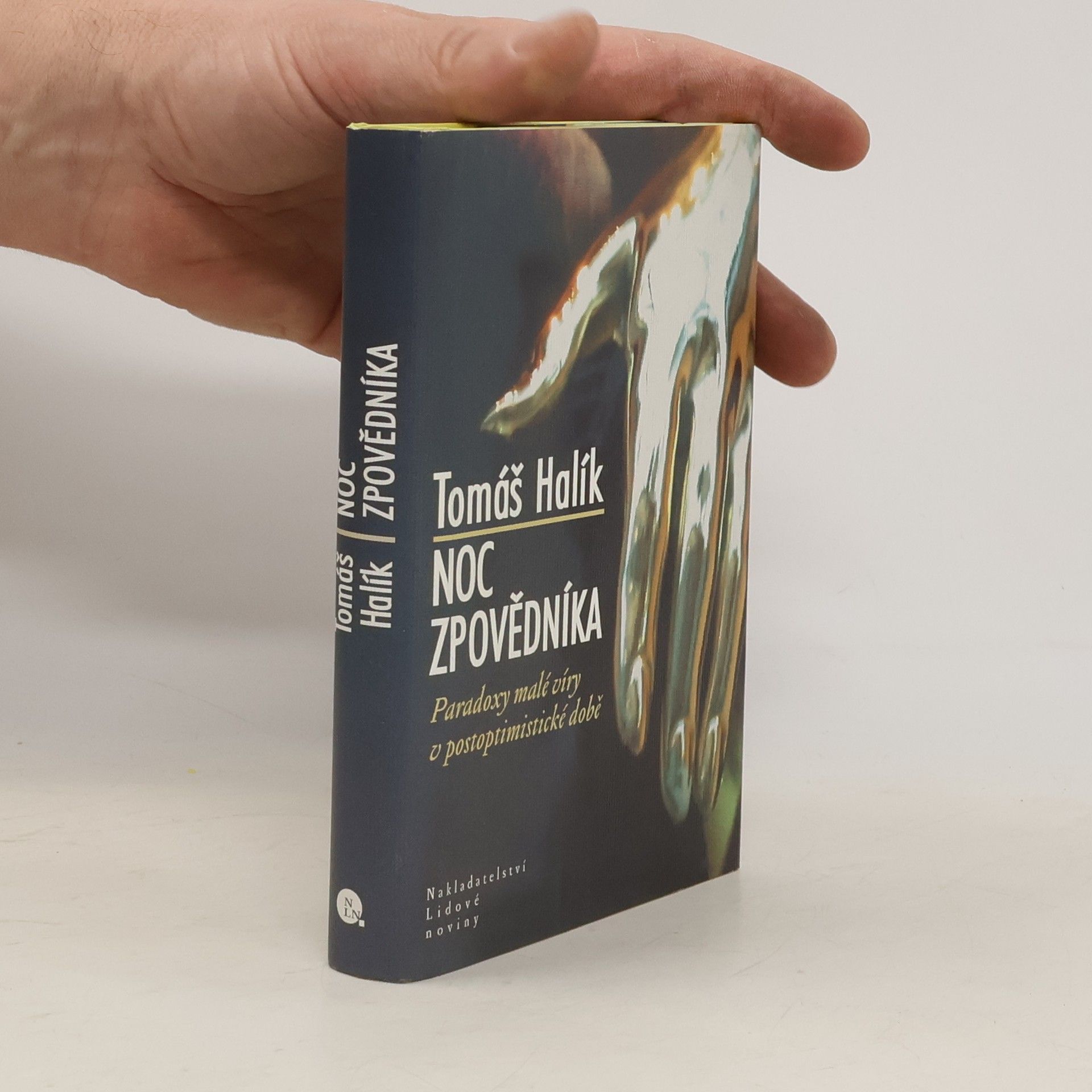 Tomáš Halík Noc zpovědníka : paradoxy malé víry v postoptimistické době