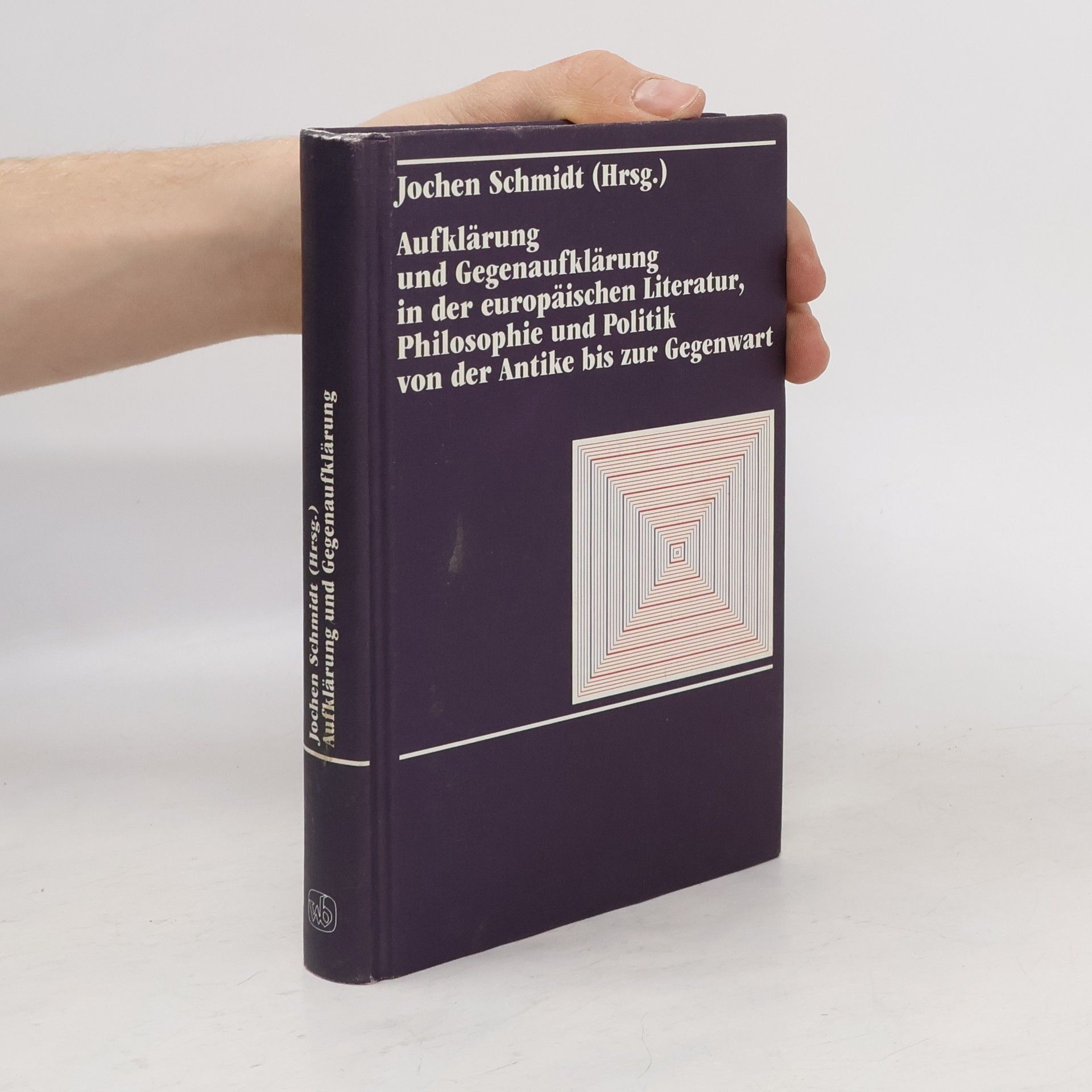 Jochen Schmidt-Liebich Aufklärung und Gegenaufklärung in der europäischen Literatur, Philosophie und Politik von der Antike bis zur Gegenwart