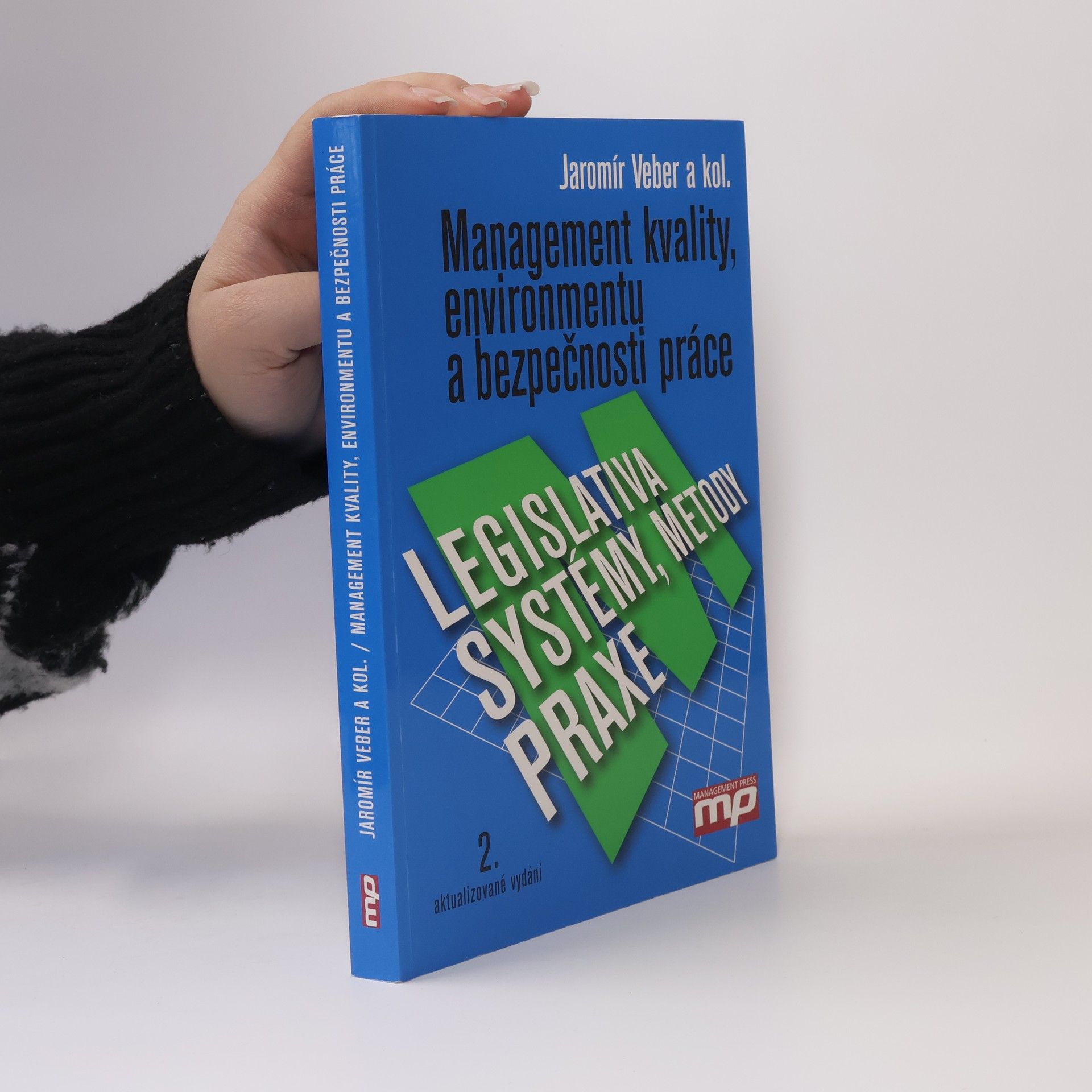 Jaromír Veber Management kvality, environmentu a bezpečnosti práce. Legislativa, systémy, metody, praxe