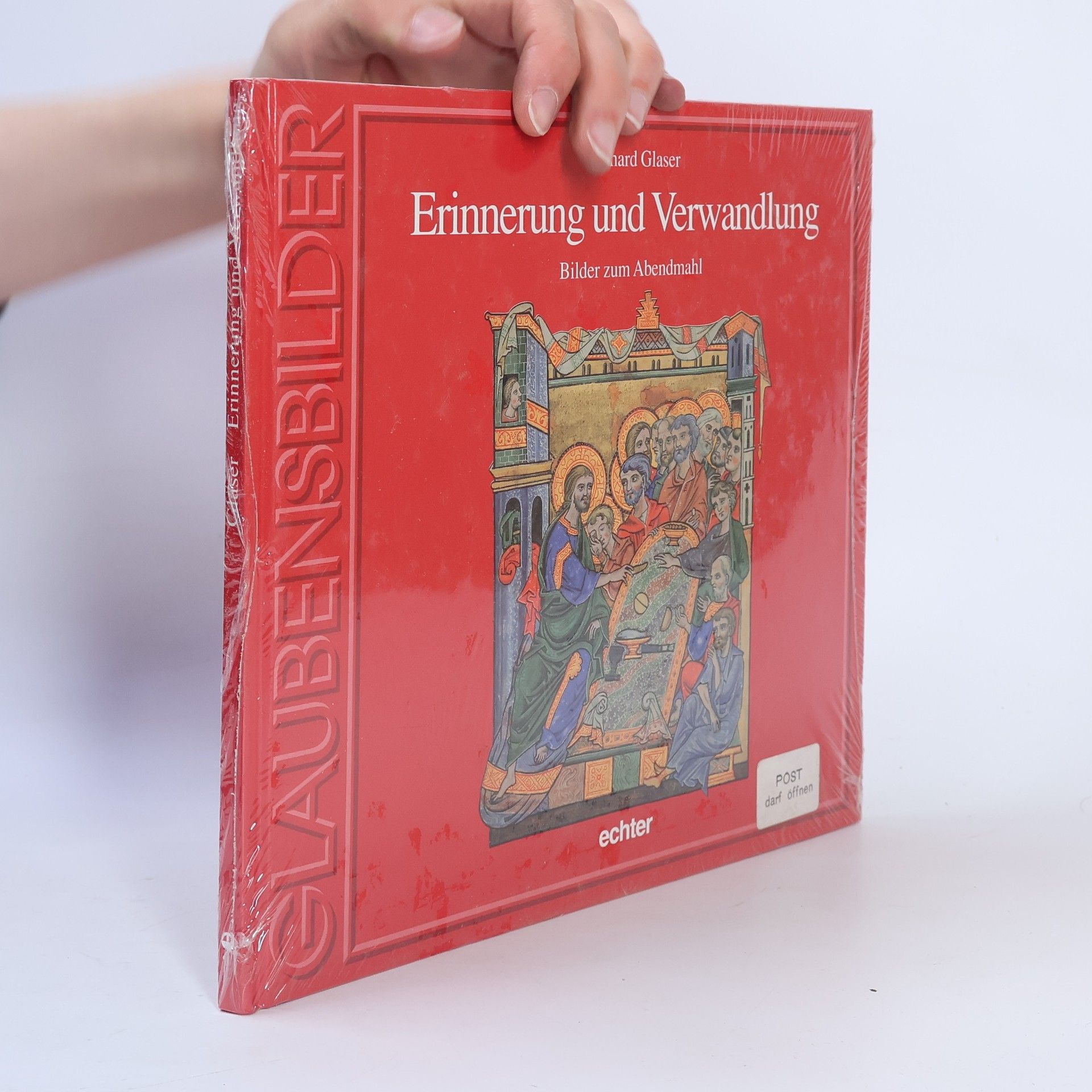 Gerhard Glaser Glaubensbilder: Erinnerung und Verwandlung