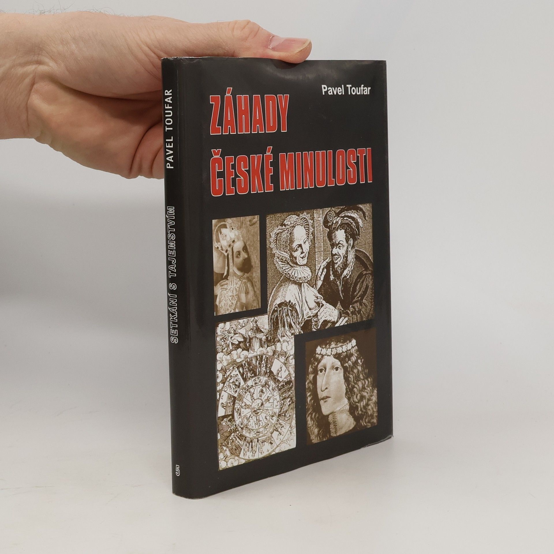 Pavel Toufar Páté setkání s tajemstvím : záhady české minulosti