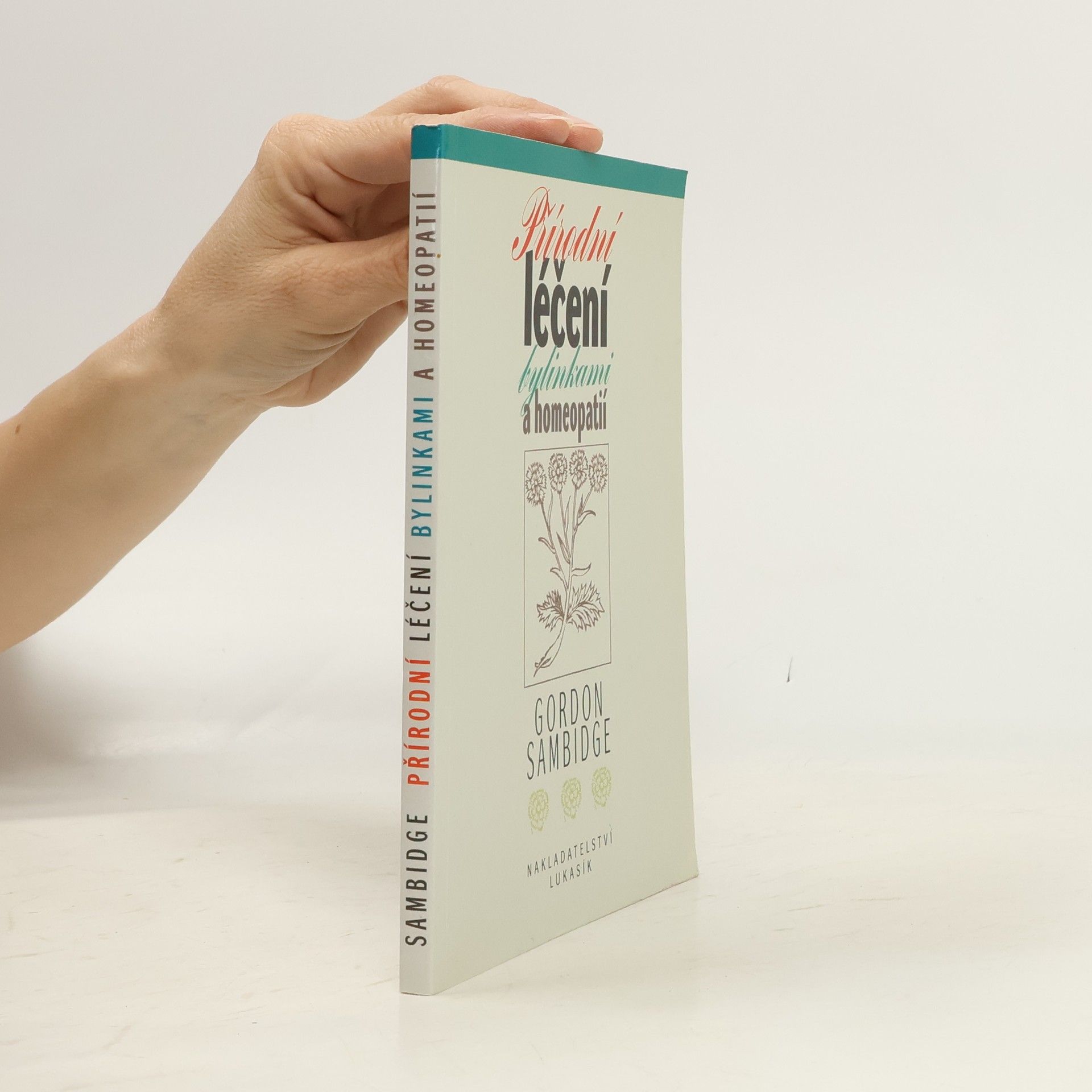 Zuzana Burianová Přírodní léčení bylinkami a homeopatií