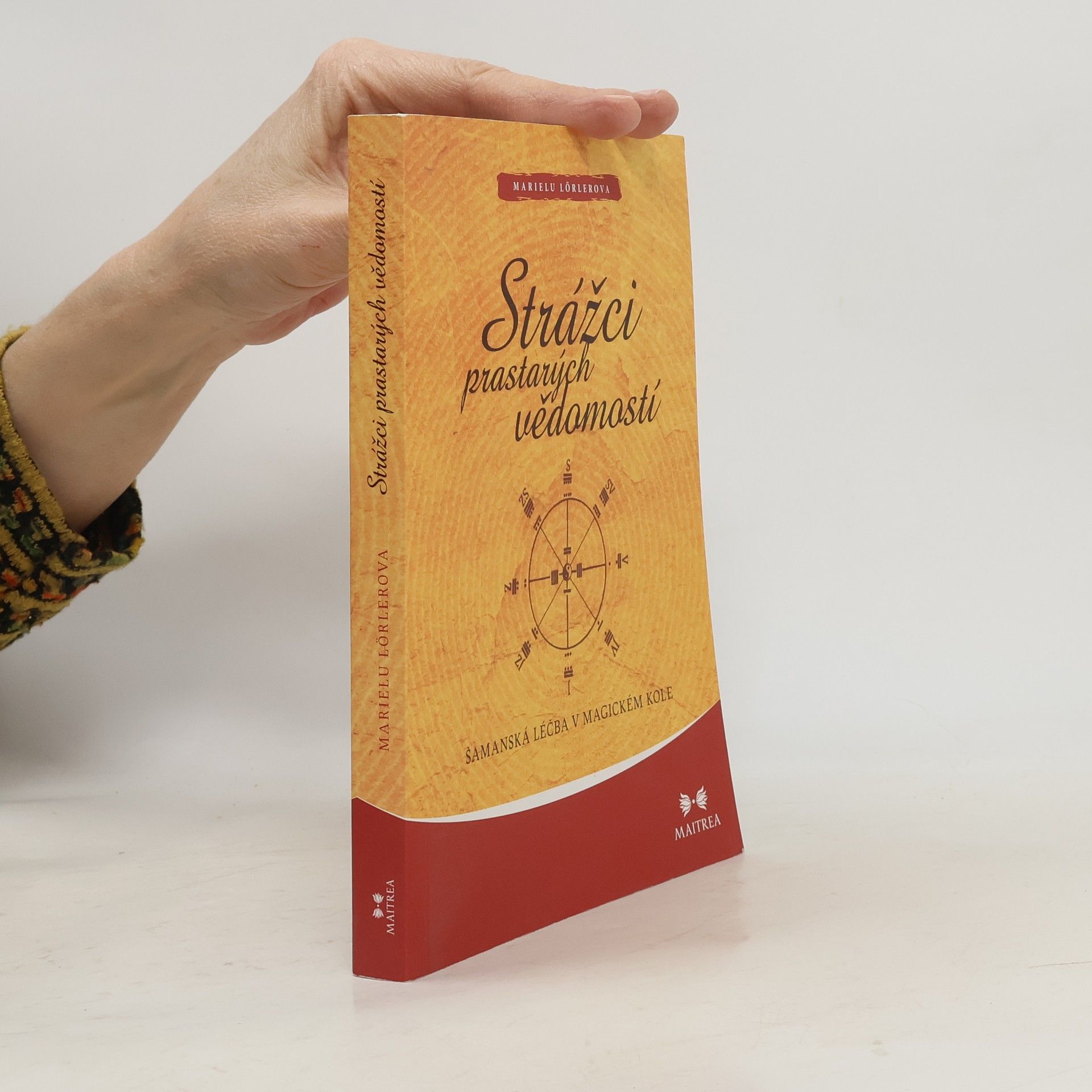 Marielu Lörler Strážci prastarých vědomostí: šamanská léčba v magickém kole