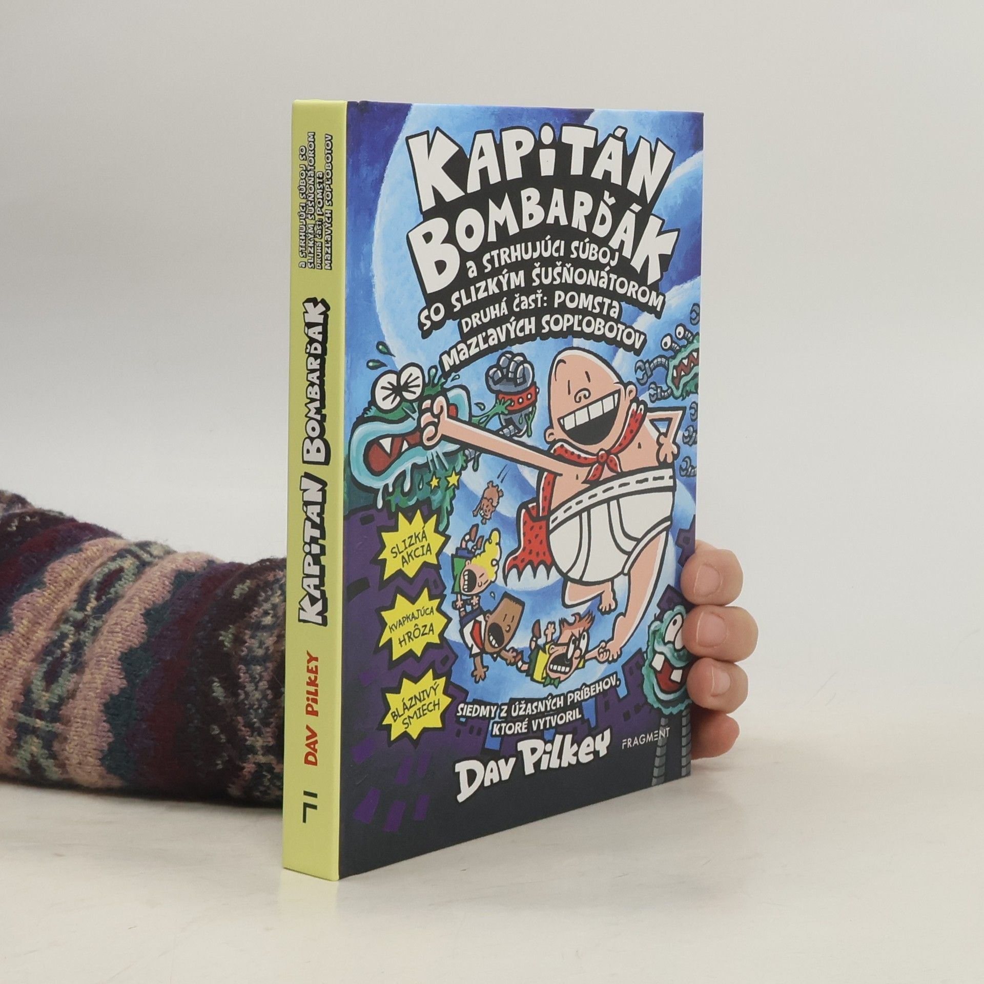 Dav Pilkey Kapitán Bombarďák a strhujúci súboj so slizkým šušňotátorom. Druhá čásť: pomsta mazcavých sopľobotov