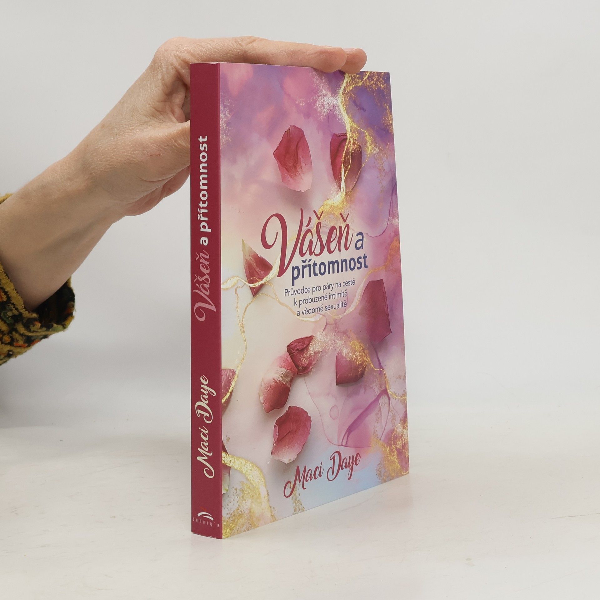 Vášeň a přítomnost. Průvodce pro páry na cestě k probuzené intimitě a vědomé sexualitě