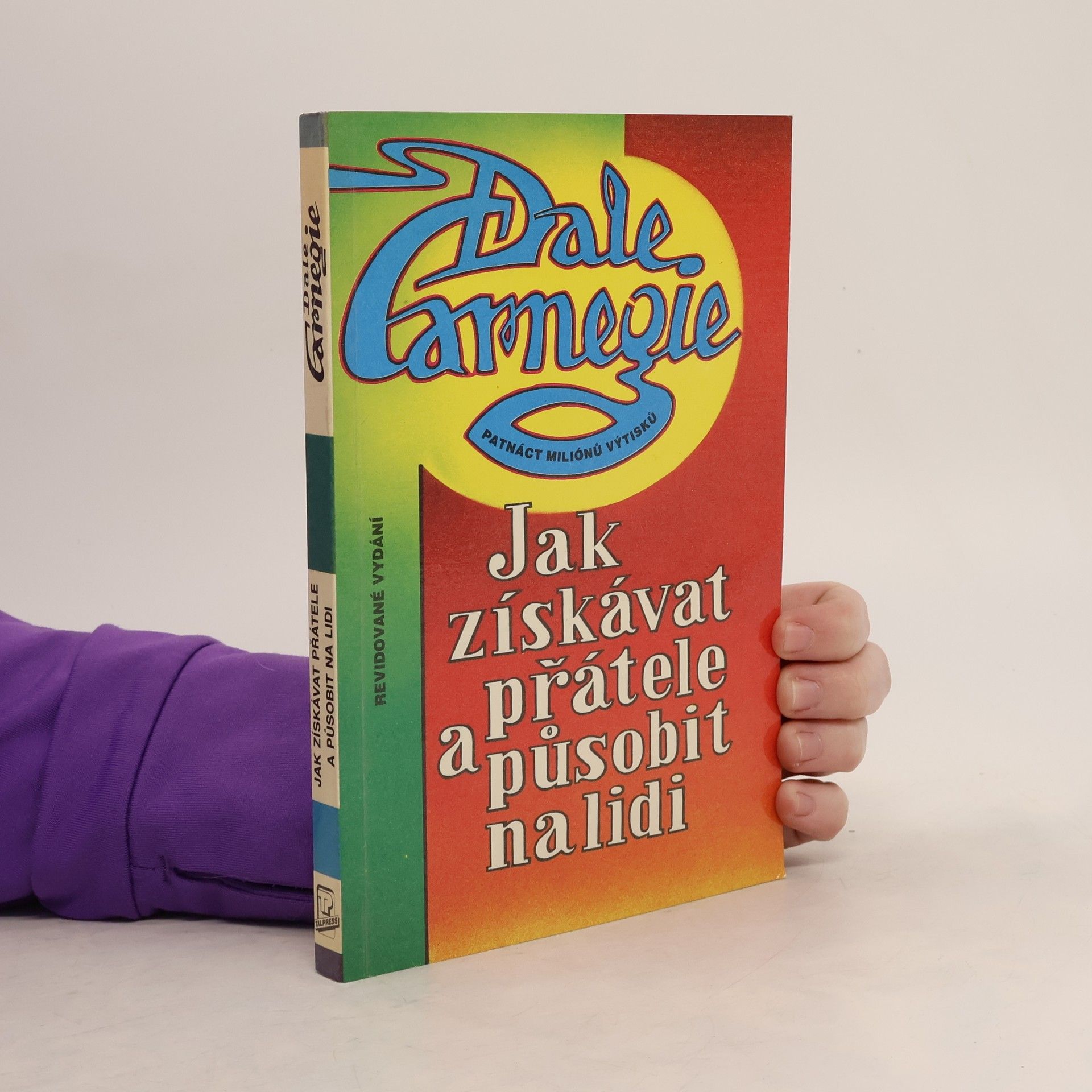 Dale Carnegie Jak získávat přátele a působit na lidi