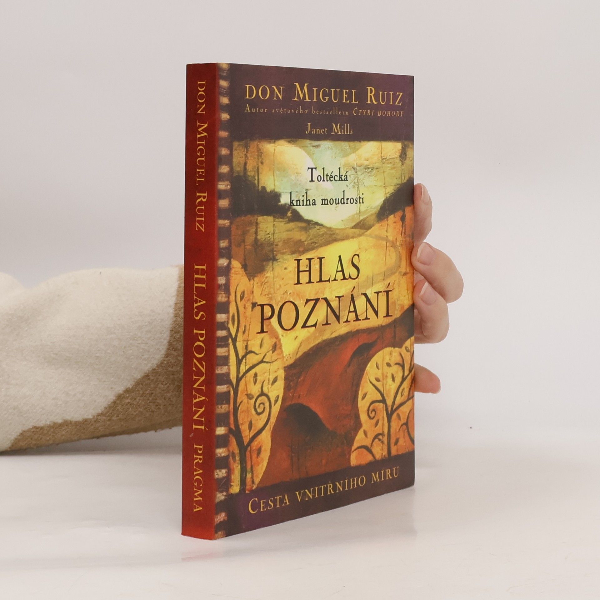 Don Miguel Ruiz Hlas poznání. Toltécká kniha moudrosti