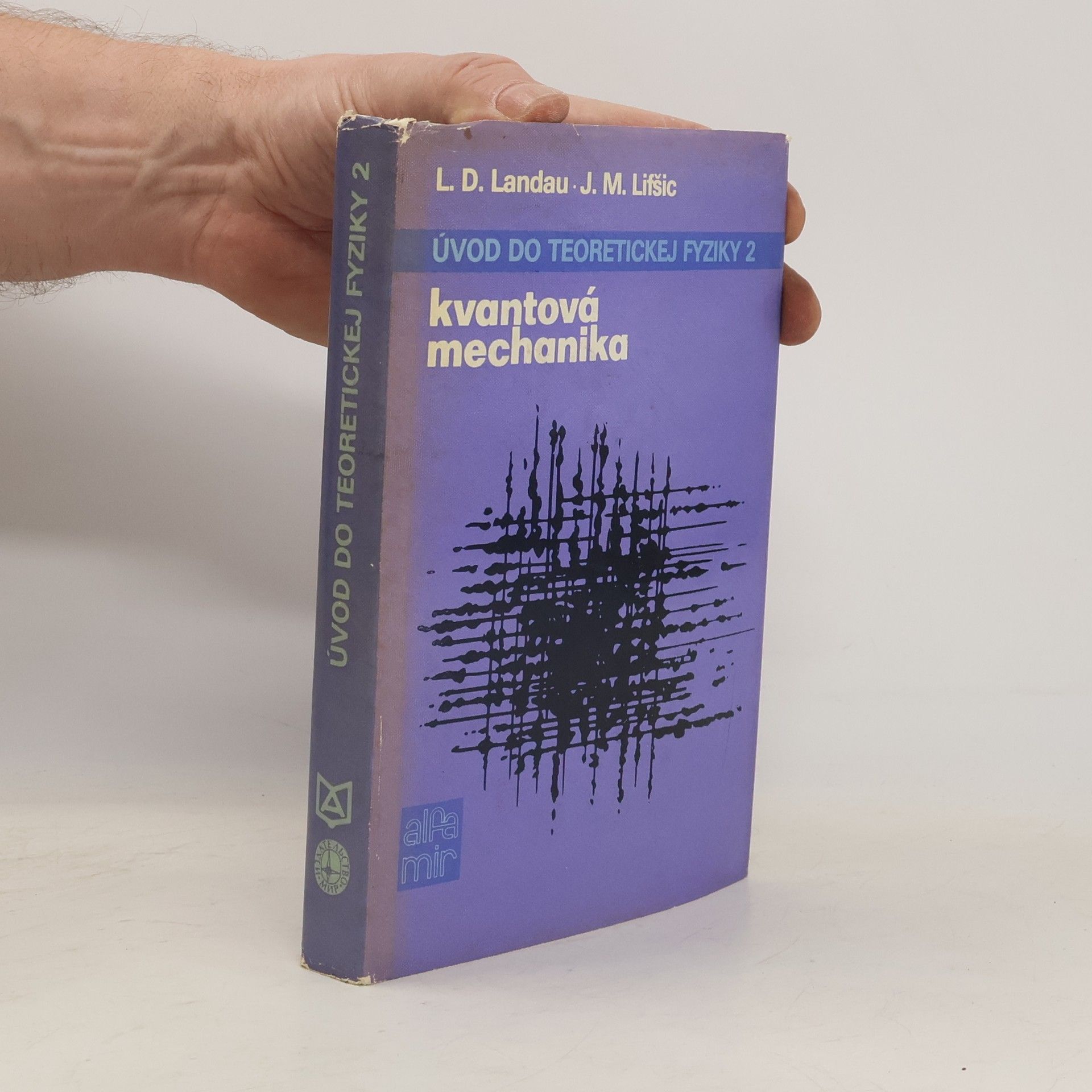 Lev Davidovič Landau Úvod do teoretickej fyziky 2. Kvantová mechanika