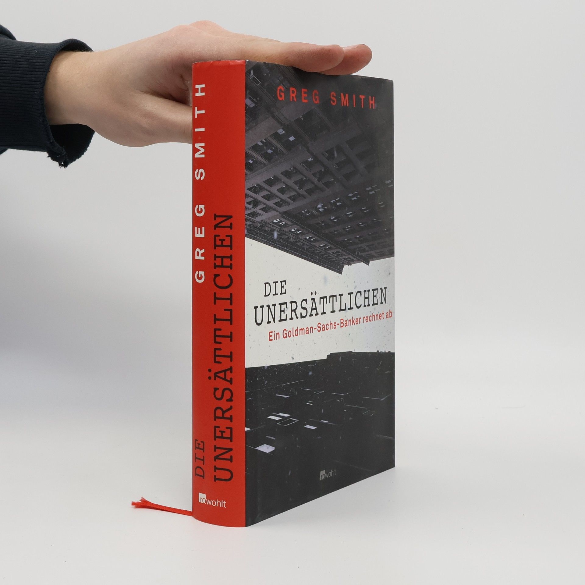 Greg Smith Die Unersättlichen : ein Goldman-Sachs-Banker rechnet ab