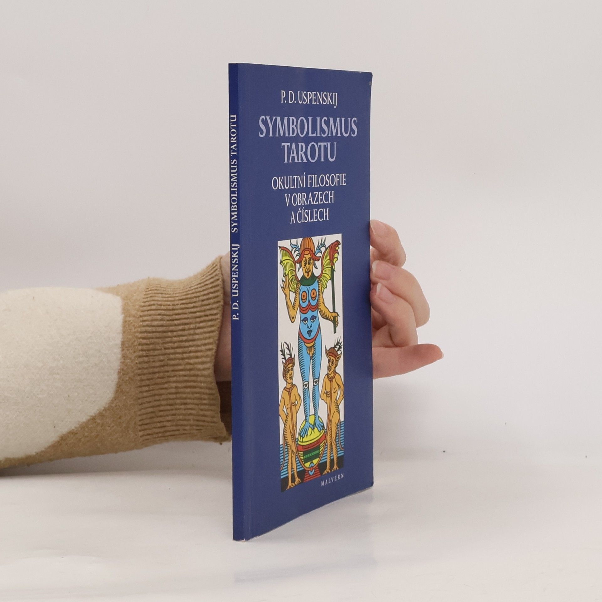 Petr Uspenskij Symbolismus tarotu - Okultní filosofie v obrazech a číslech