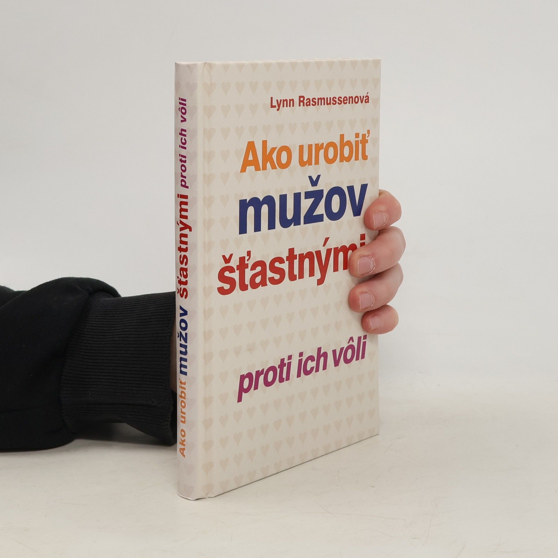 Lynn Rasmussen Ako urobiť mužov šťastnými proti ich vôli