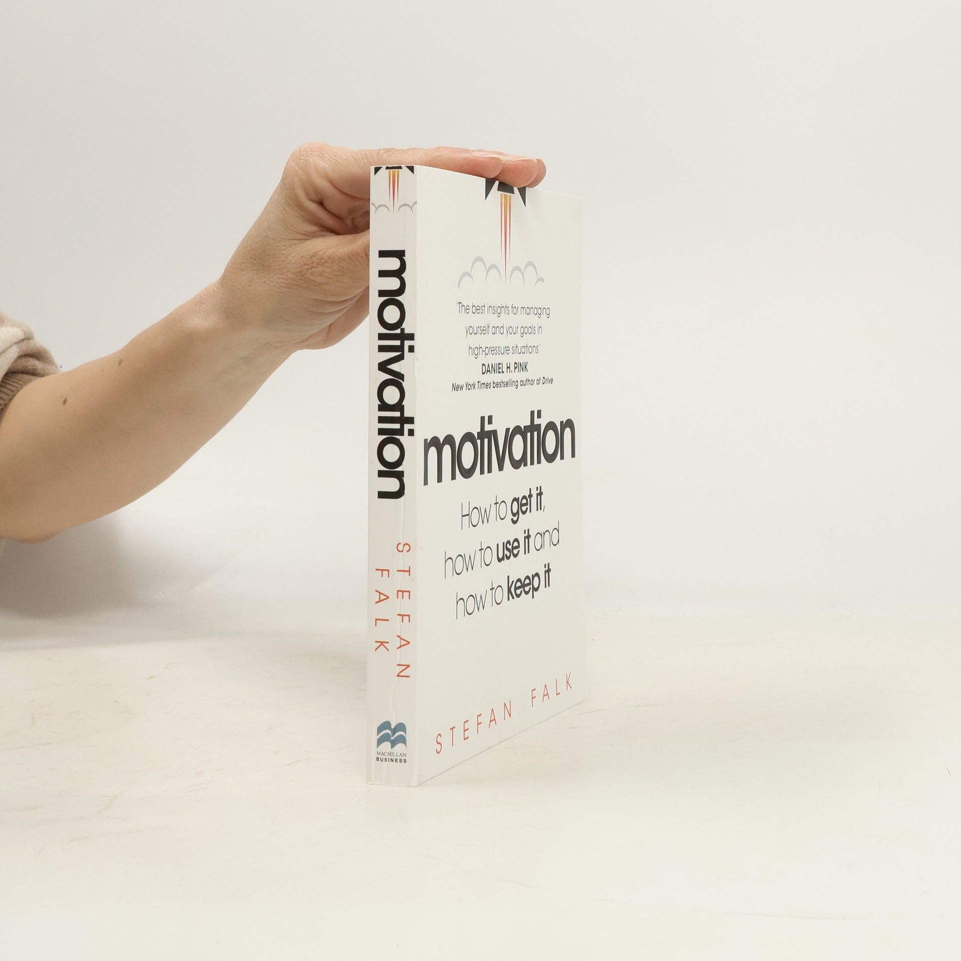 Stefan Falk Motivation: How to get it, how to use it and how to keep it