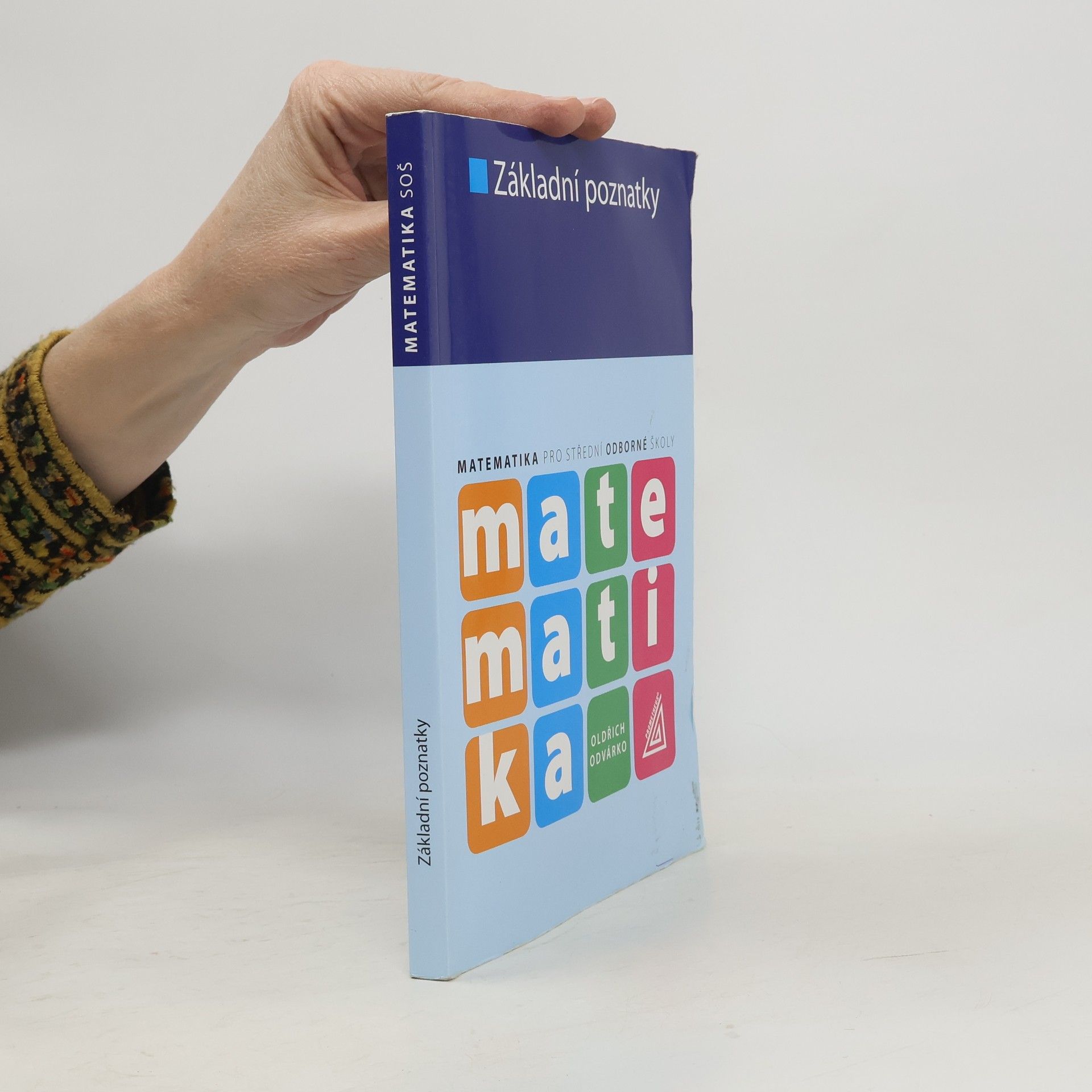 Oldřich Odvárko Matematika pro střední odborné školy. Základní poznatky