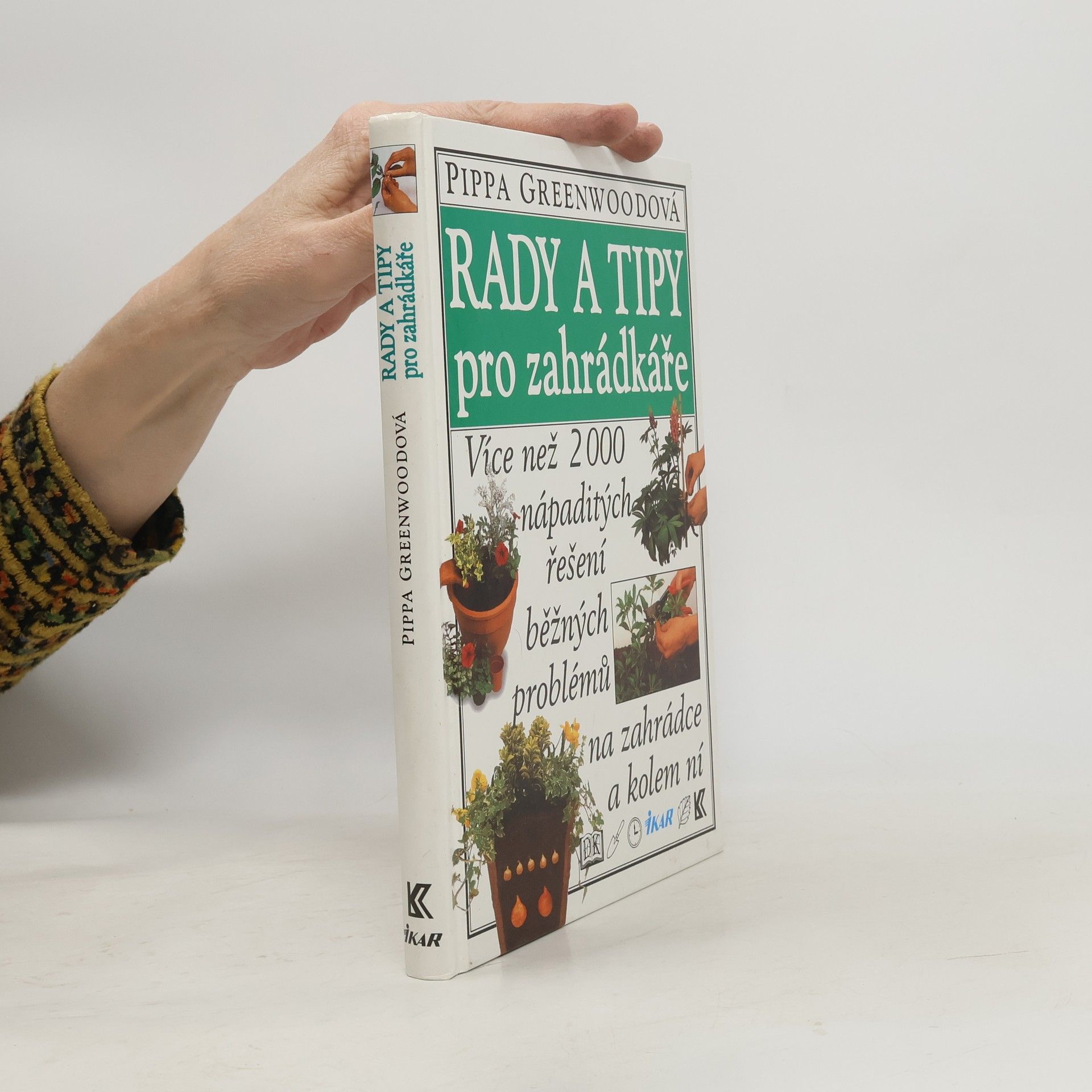 Pippa Greenwood Rady a tipy pro zahrádkáře: Více než 2000 nápaditých řešení běžných problémů na zahrádce a kolem ní