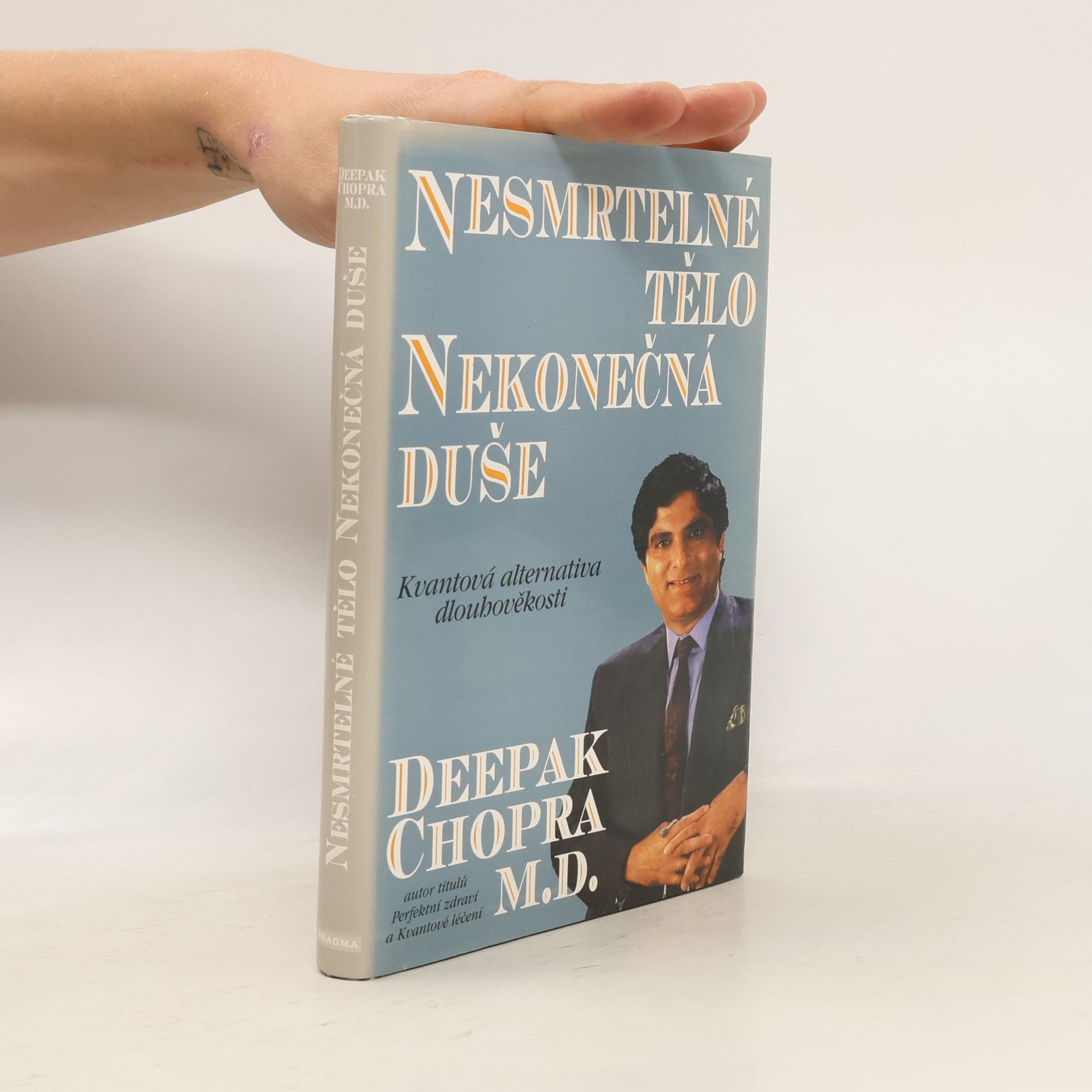 Deepak Chopra Nesmrtelné tělo, nekonečná duše : kvantová alternativa dlouhověkosti