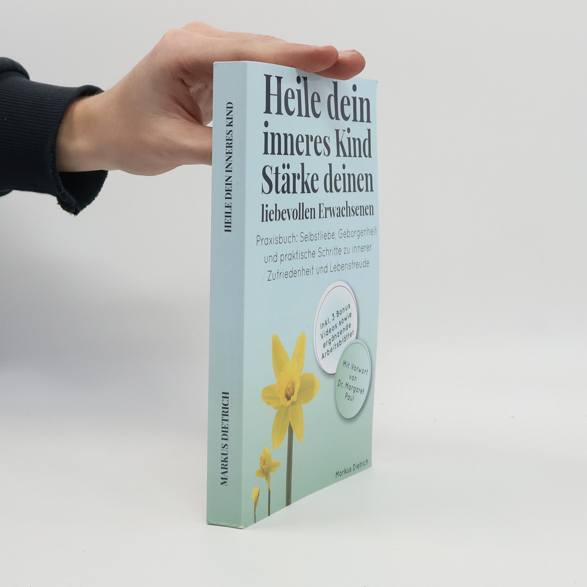 Markus Dietrich Heile dein inneres Kind - Stärke deinen liebevollen Erwachsenen