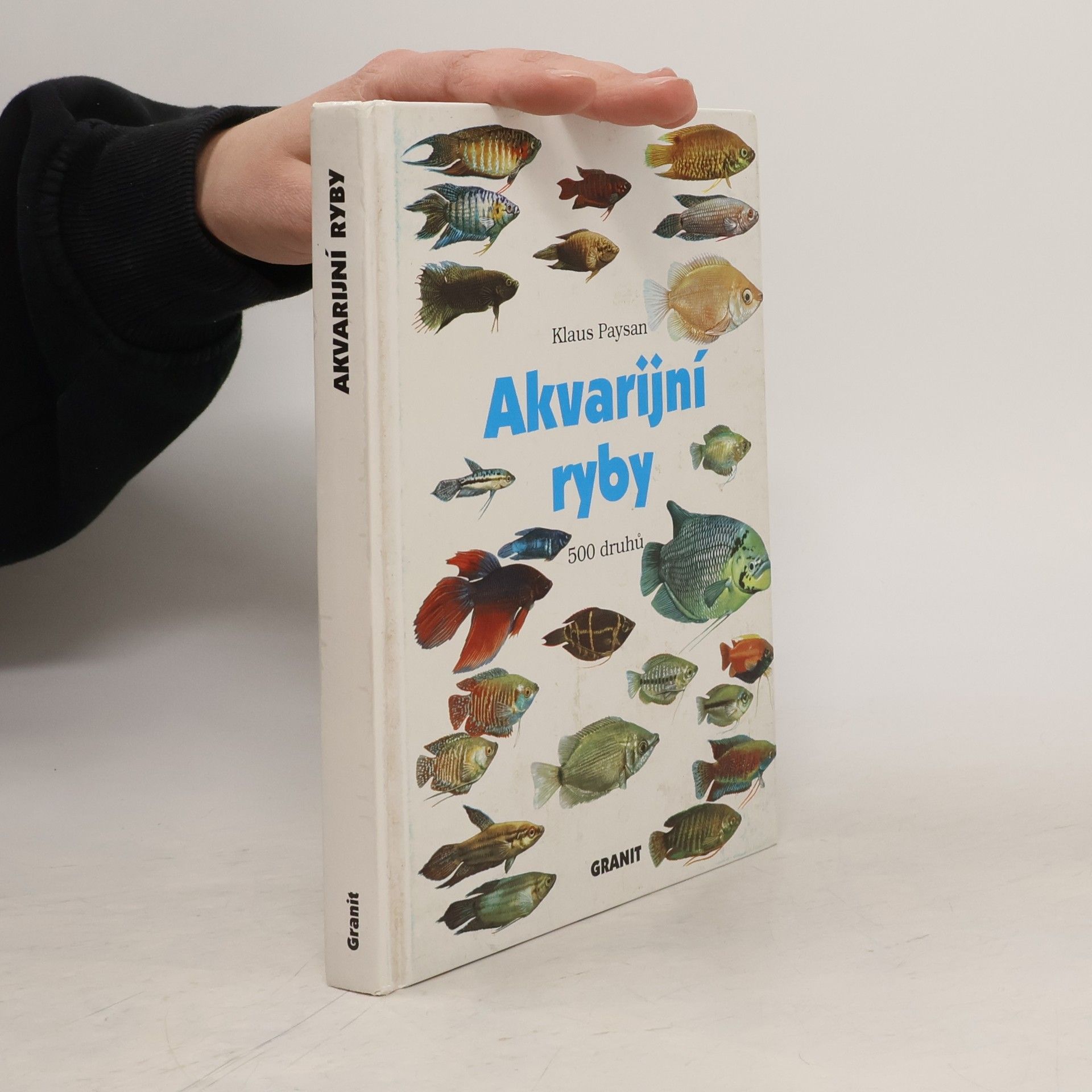 Klaus Paysan Akvarijní ryby. 500 druhů pro sladkovodní nádrže. Péče a chov