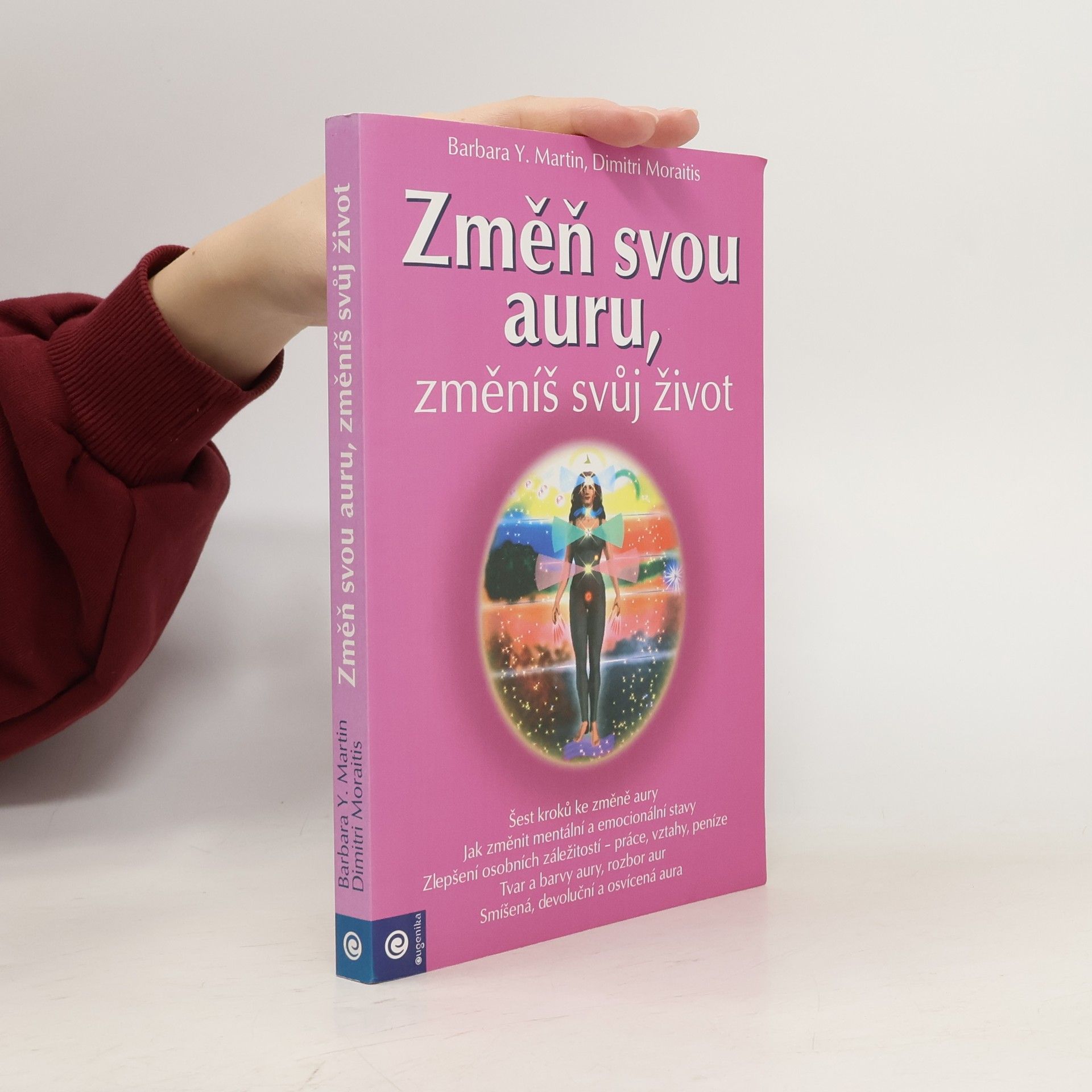 Změň svou auru, změníš svůj život: Jak rozvinout svou duchovní sílu krok za krokem