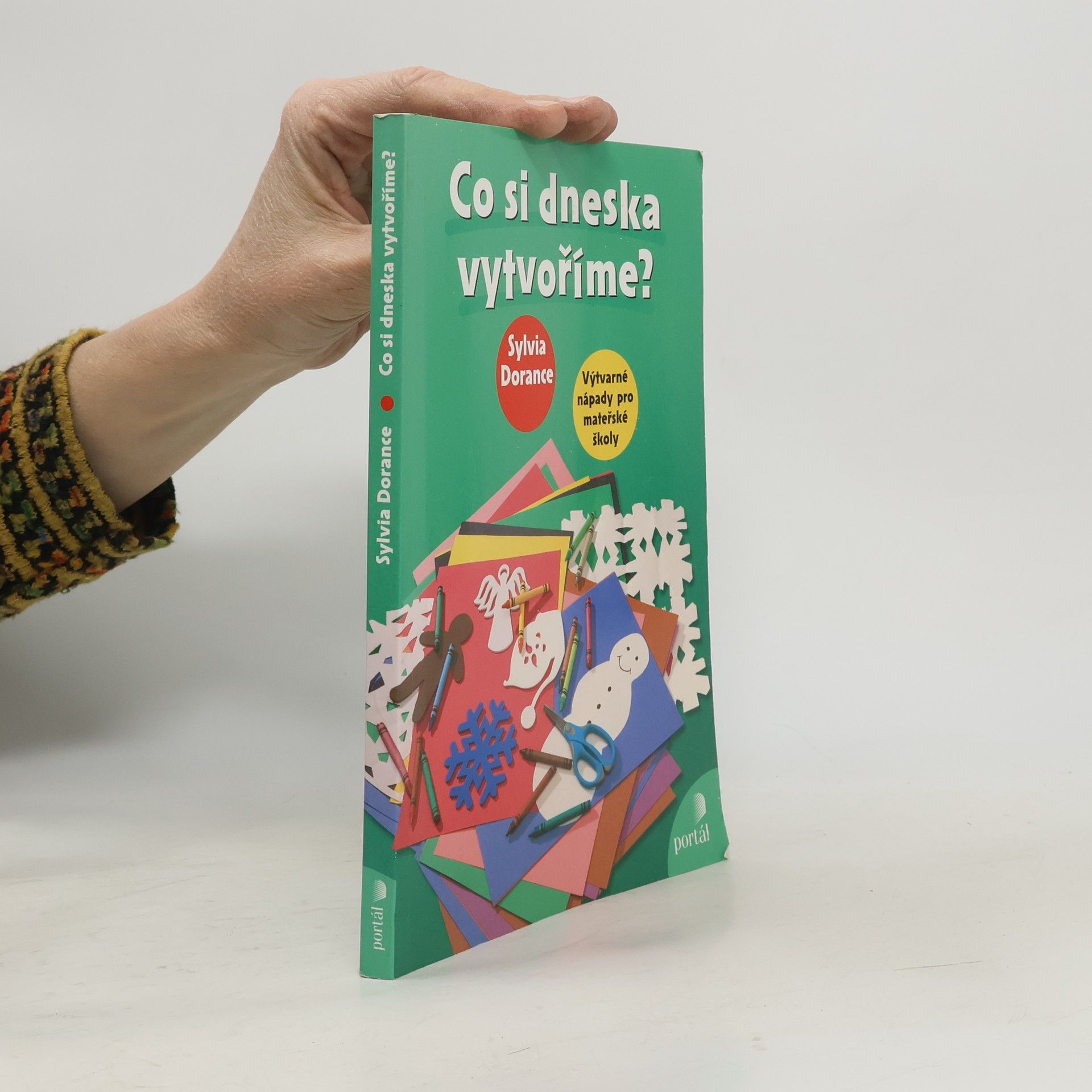Sylvia Dorance Co si dneska vytvoříme? : výtvarné nápady pro mateřské školy
