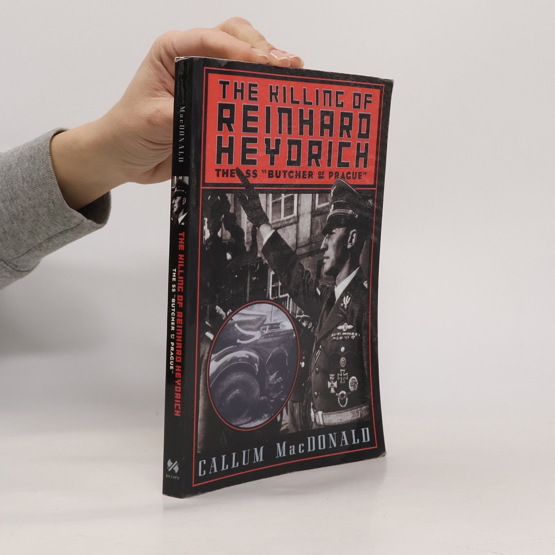 C. A. MacDonald The Killing of Reinhard Heydrich: The SS "Butcher of Prague"