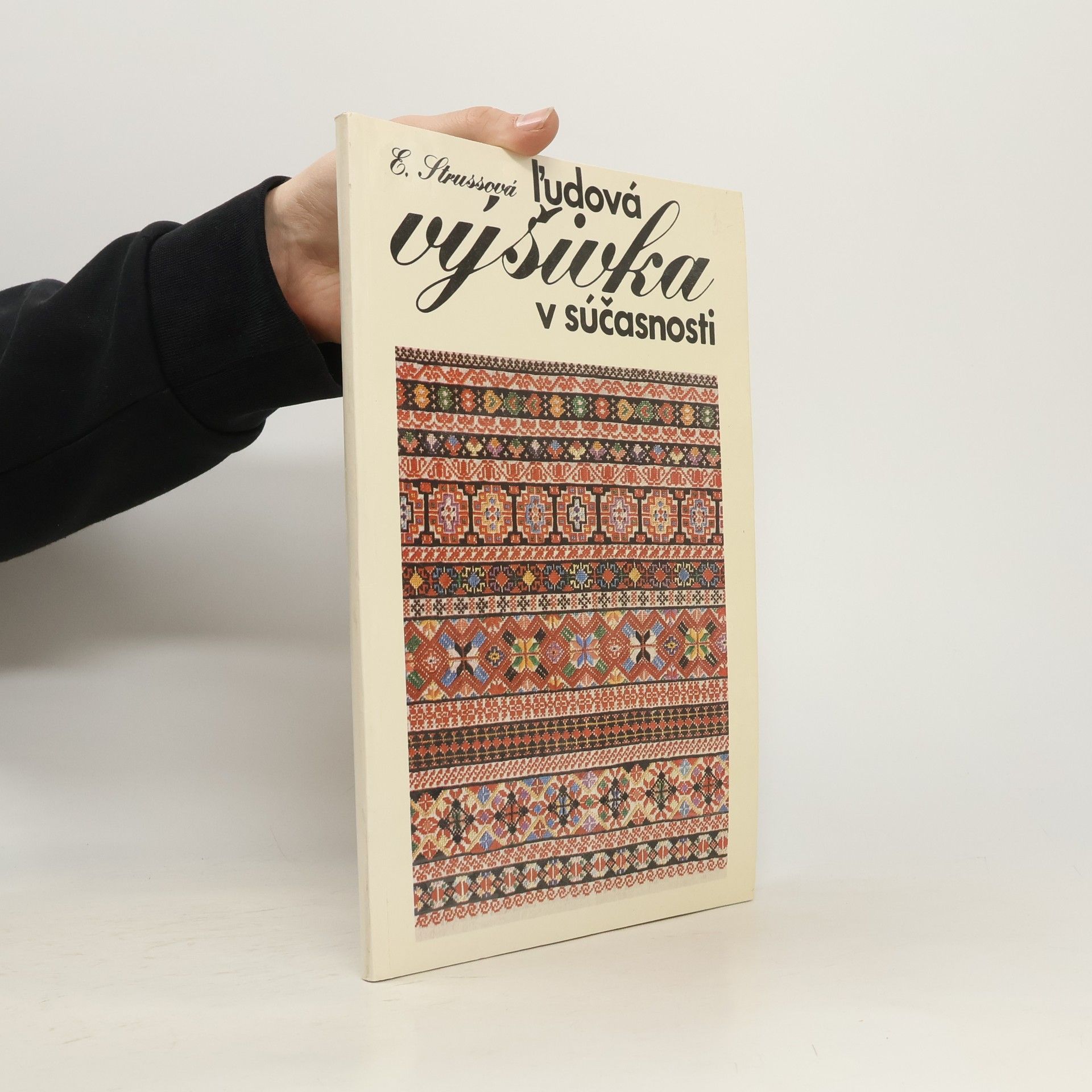 Elena Strussová Ľudová výšivka v súčasnosti