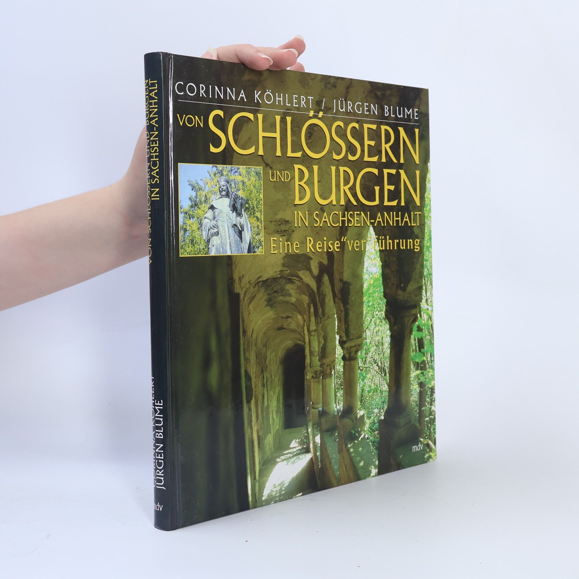 Corinna Köhlert Schlösser und Burgen in Sachsen-Anhalt. Eine Reise Verführung