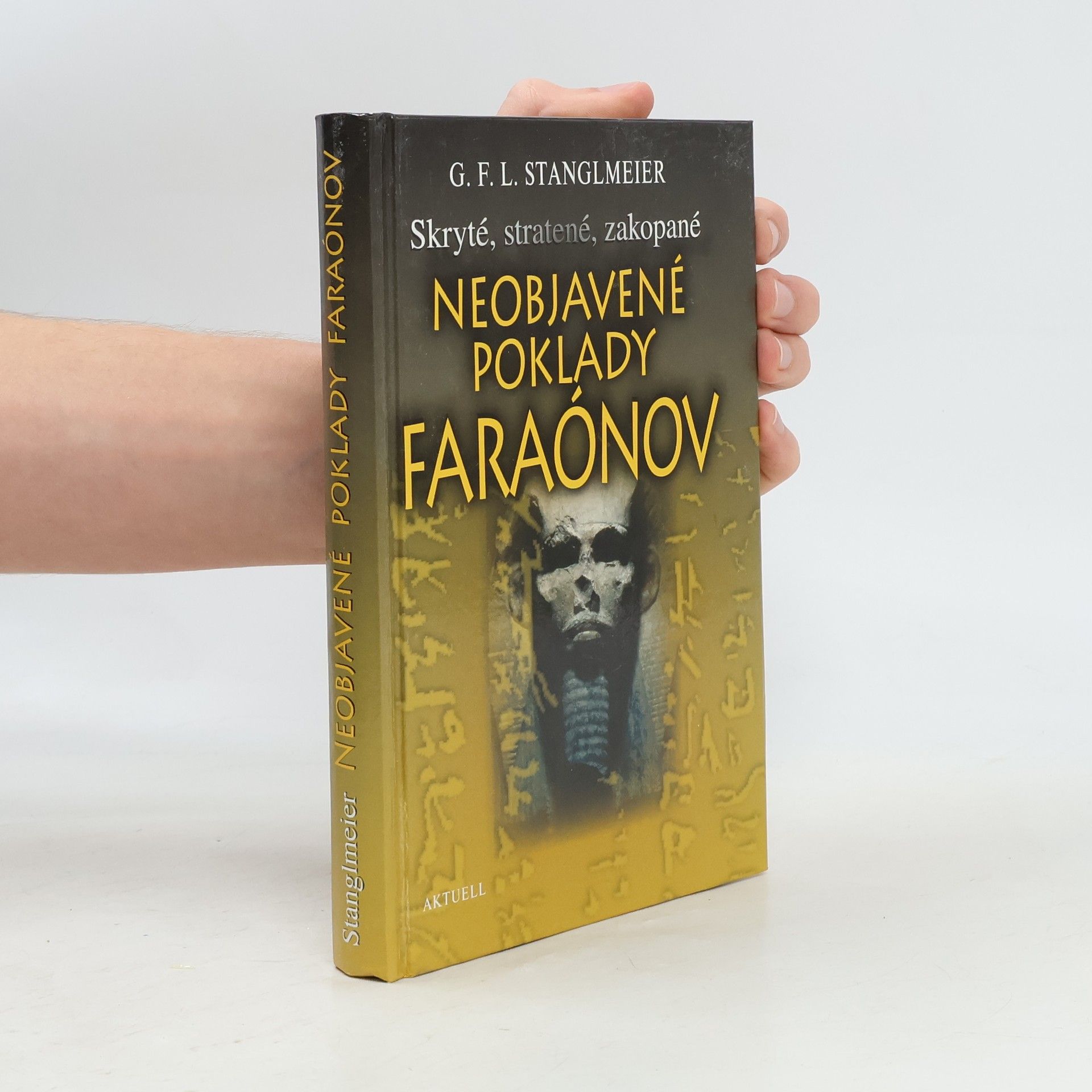 G. F. Lothar Stanglmeier Neobjavené poklady faraónov : skryté, stratené, zakopané