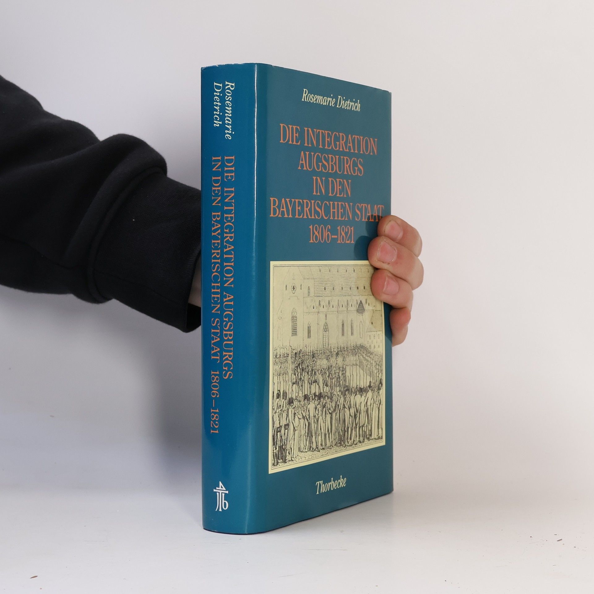 Rosemarie Dietrich Integration Augsburgs in den bayerischen Staat (1806-1821)
