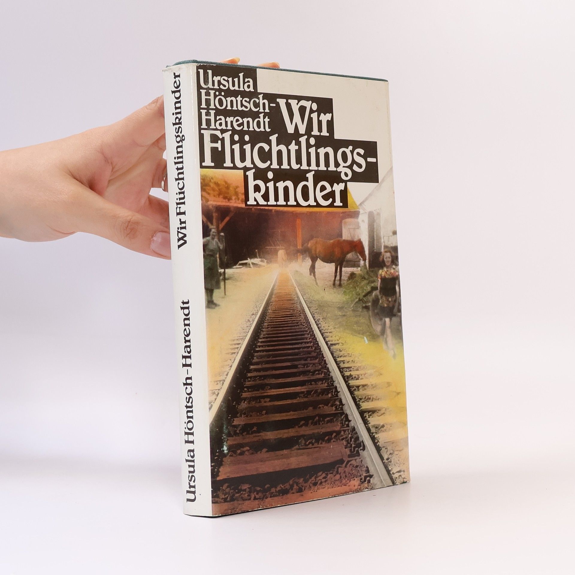 Ursula Höntsch-Harendt Wir Flüchtlingskinder