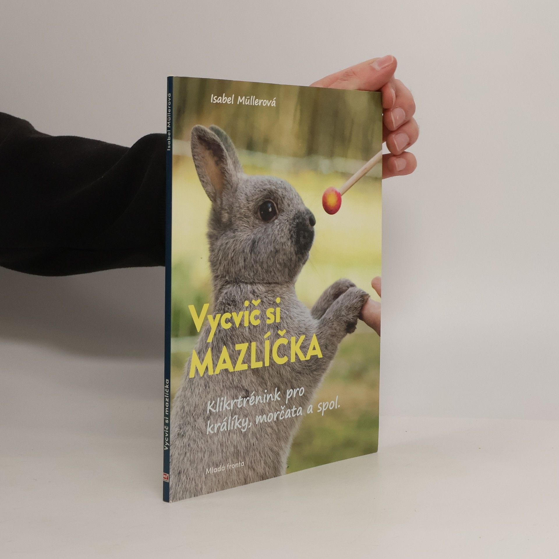 Isabel Müller Vycvič si mazlíčka : klikrtrénink pro králíky, morčata a spol.