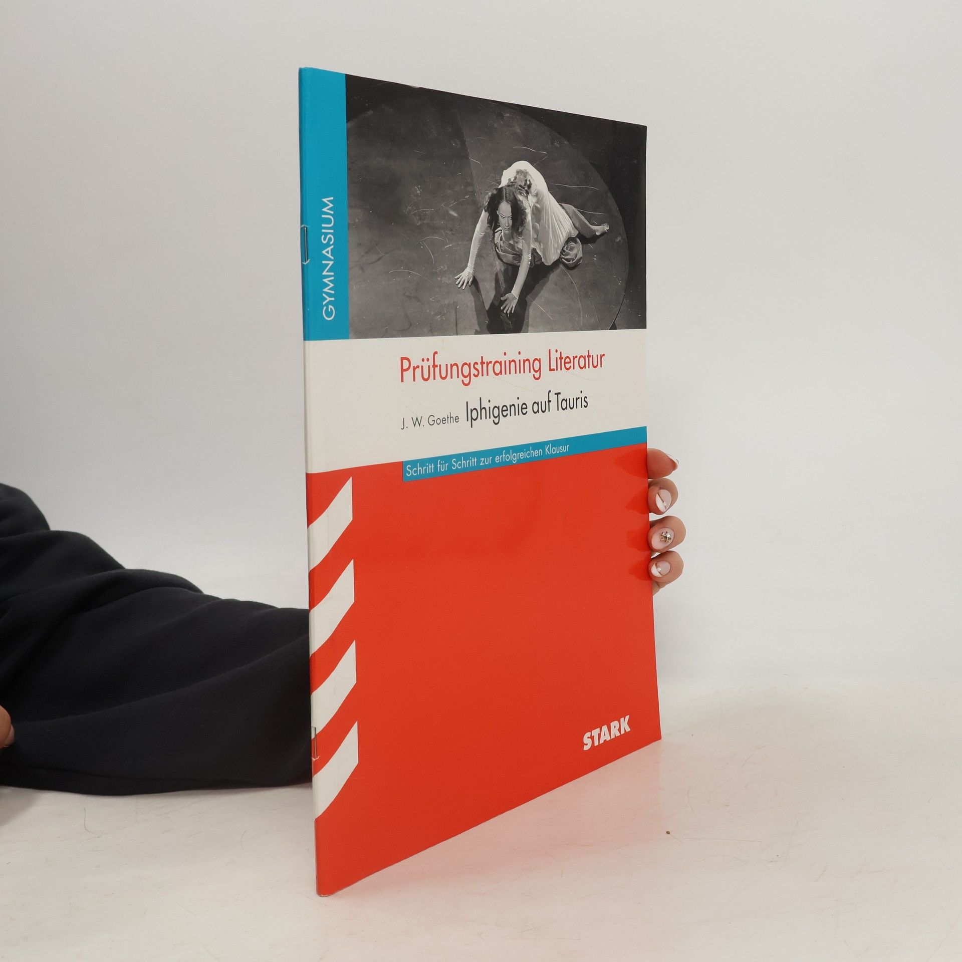 Johann Wolfgang von Goethe Prüfungstraining Literatur - Iphigenie auf Tauris. Arbeitsheft Deutsch