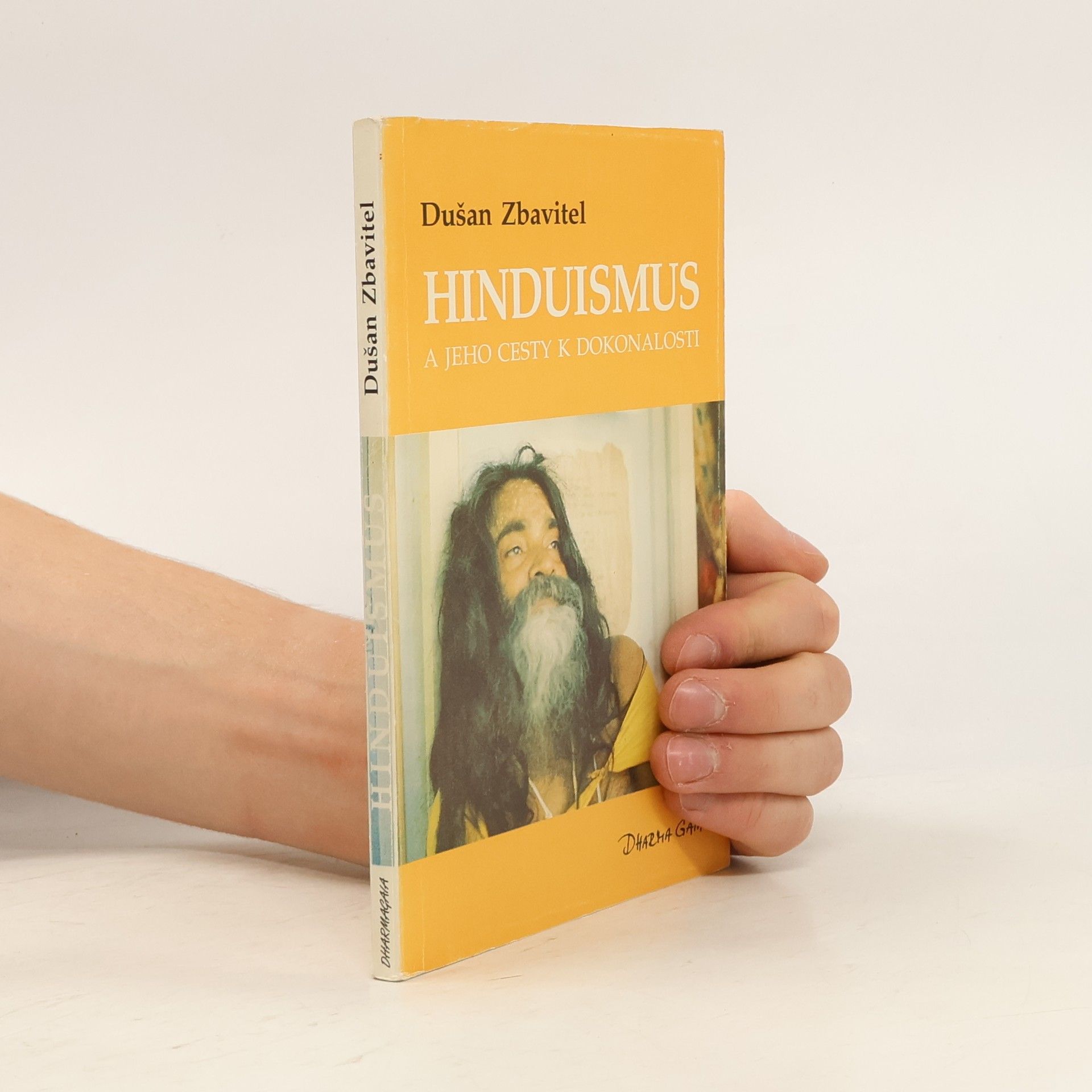 Dušan Zbavitel Hinduismus a jeho cesty k dokonalosti